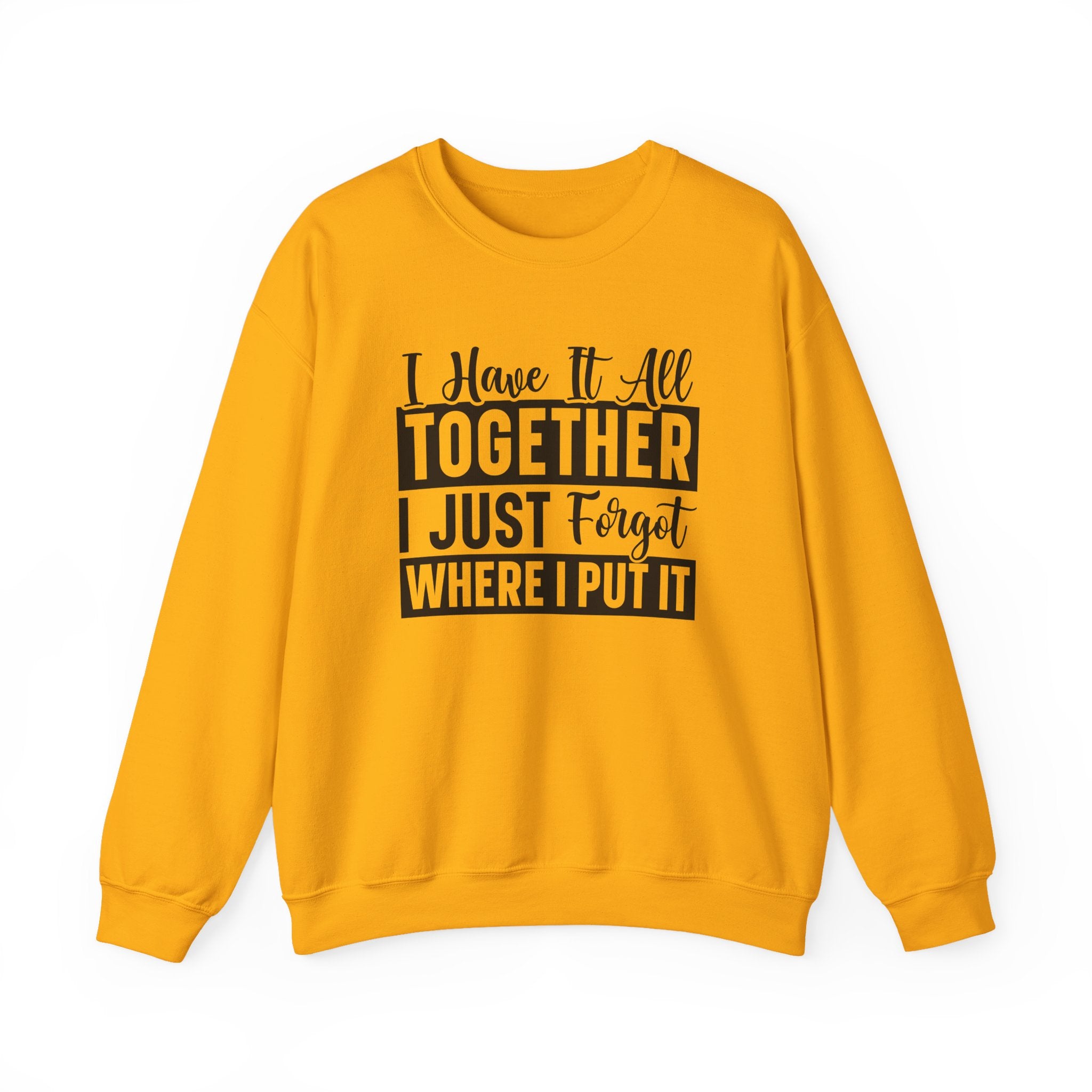 I Have It All Together Sweatshirt - Shirt Cave