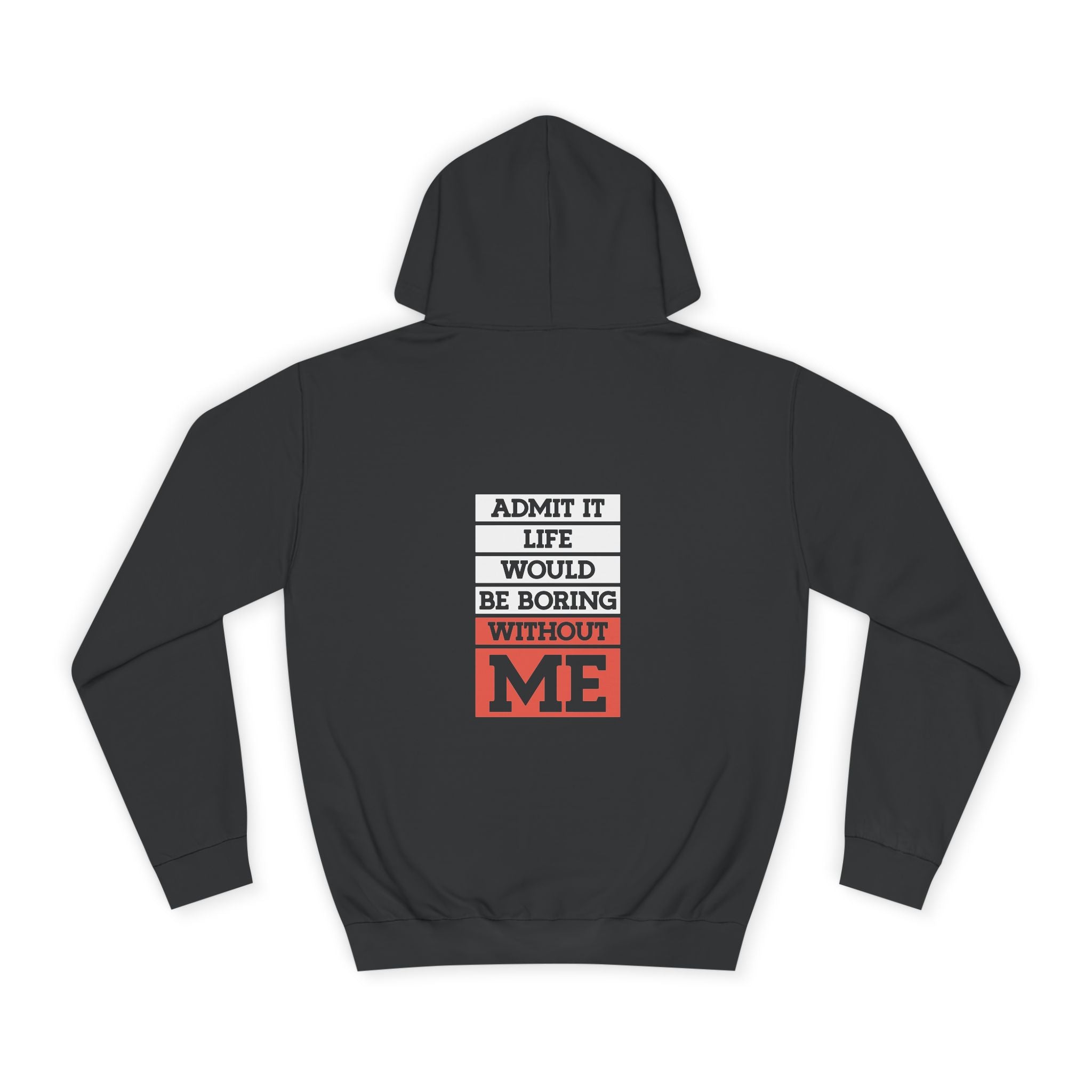 Life Would Be Boring Without Me Hoodie - Shirt Cave