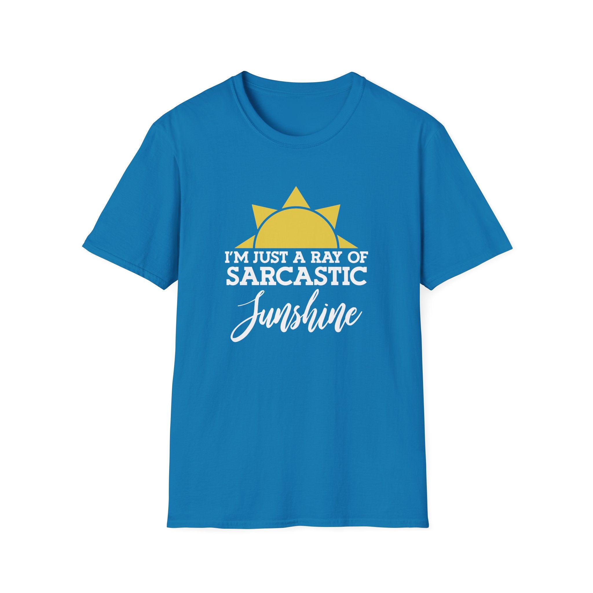 I'm Just a Ray Of Sarcastic Sunshine T-Shirt - Shirt Cave