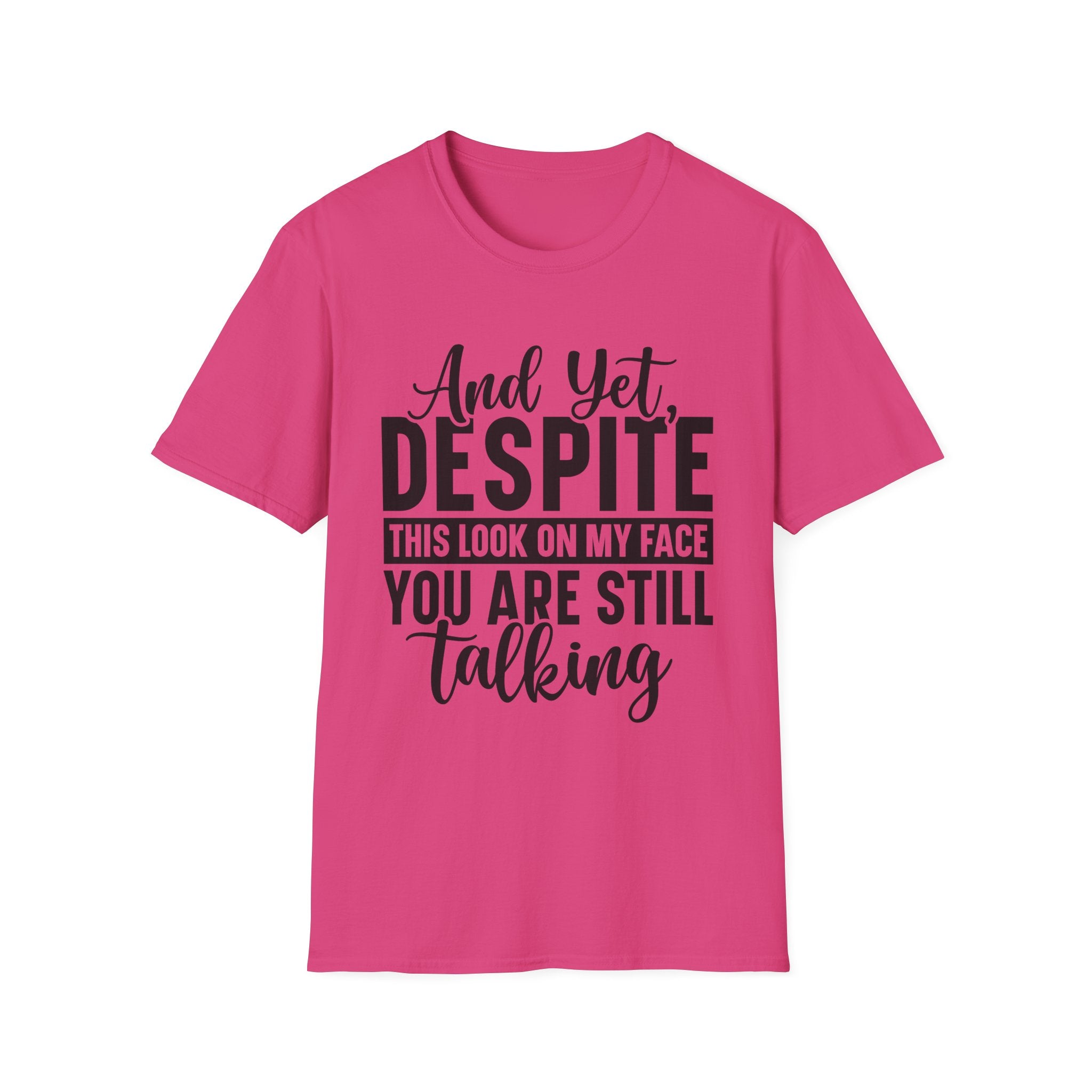 Despite This Look On My Face T-Shirt - Shirt Cave