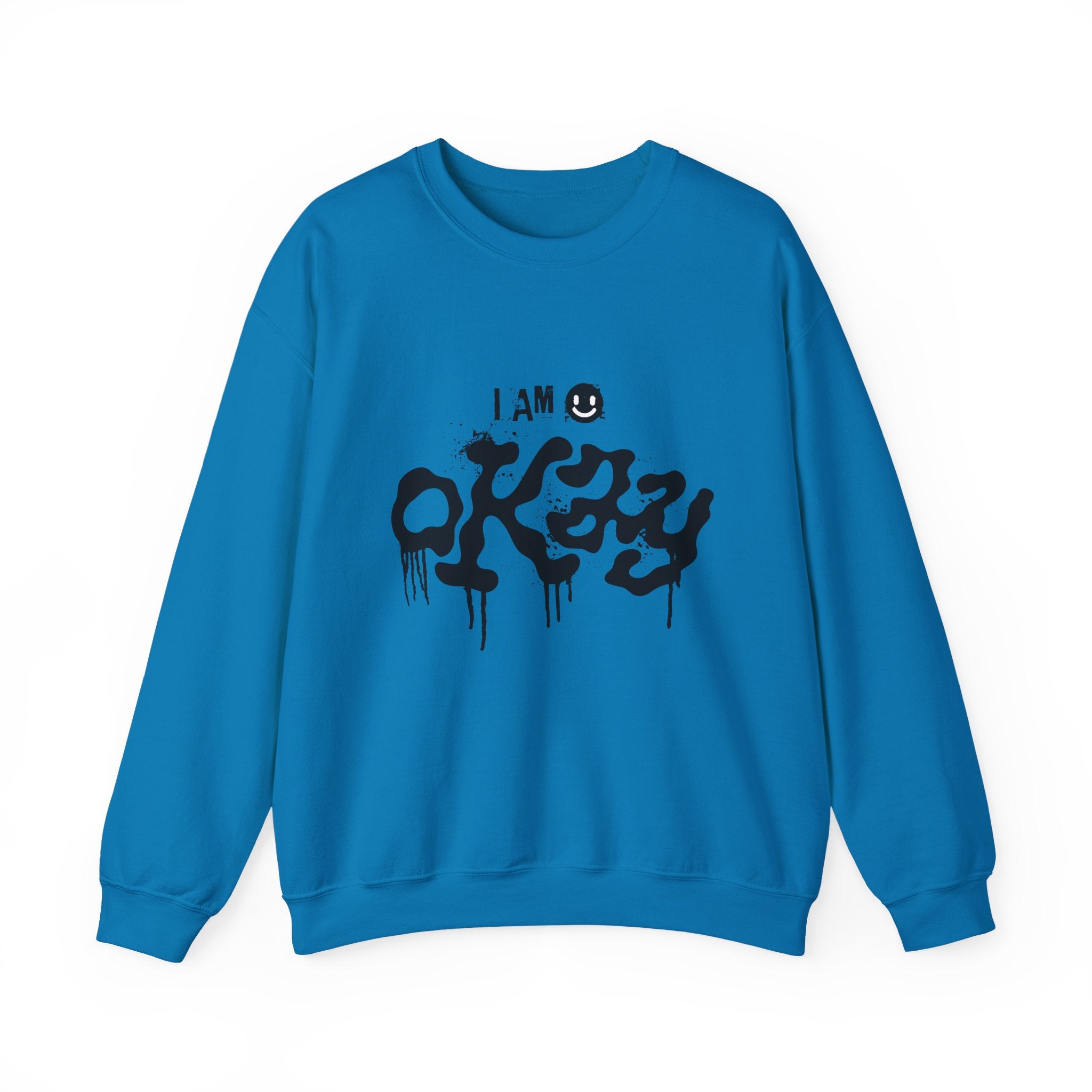 I Am Okay Sweatshirt - Shirt Cave