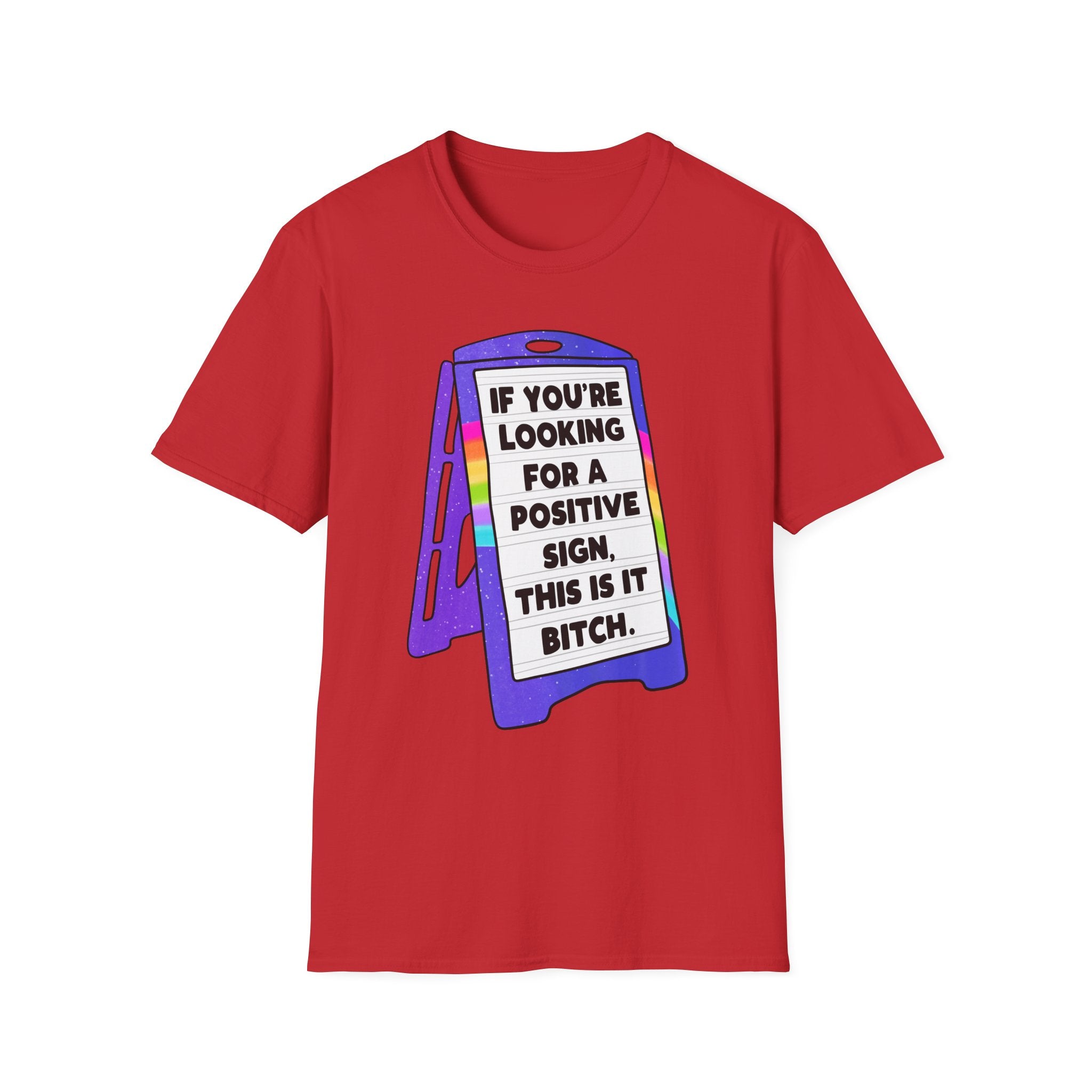 If You’re Looking For A Positive Sign, This Is It Bitch T-Shirt - Shirt Cave