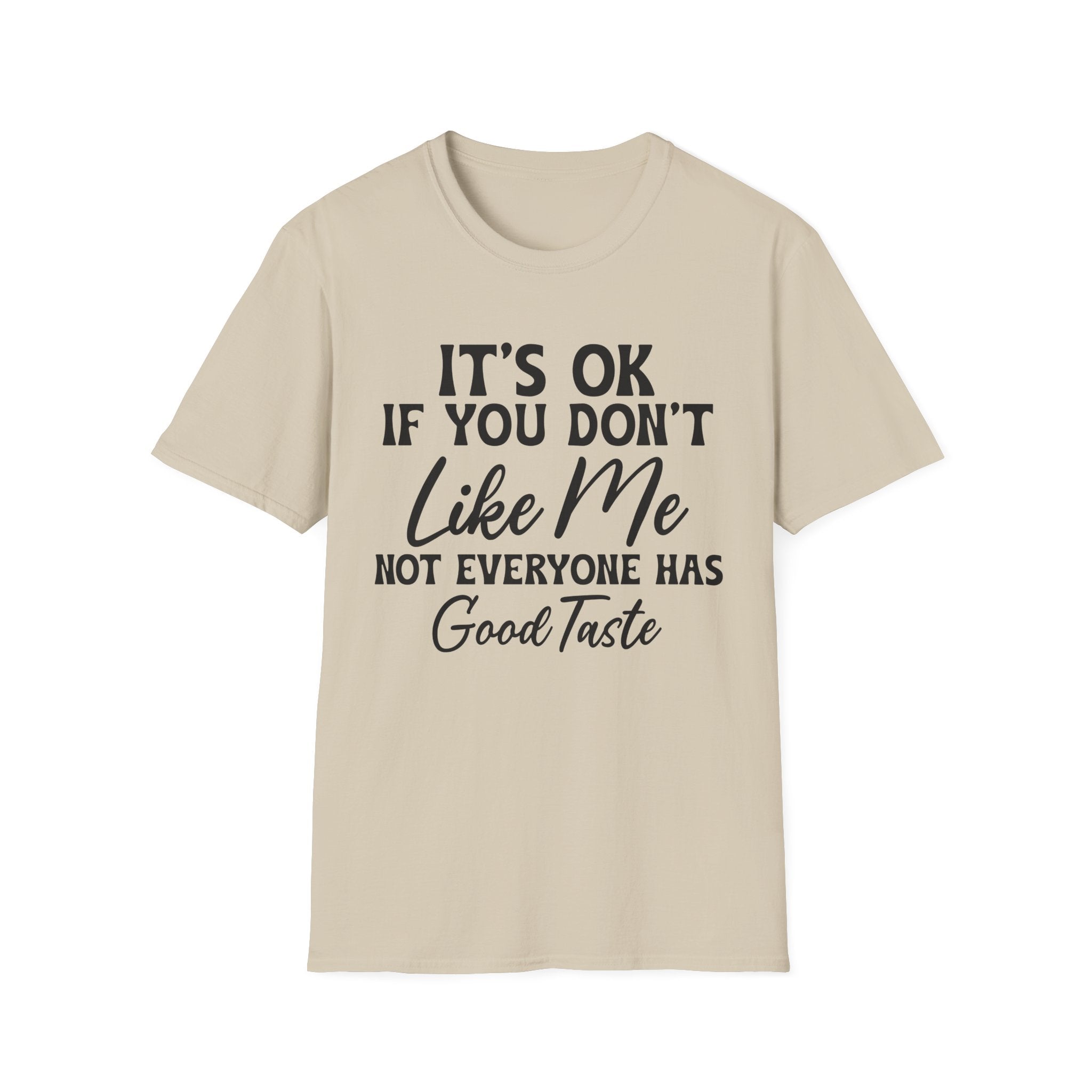 It's Ok If You Don't Like Me T-Shirt - Shirt Cave