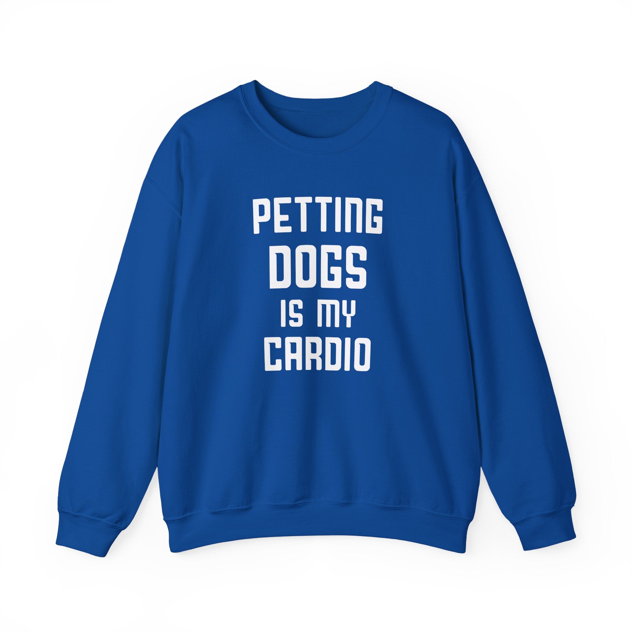 Petting Dogs Is My Cardio Sweatshirt - Shirt Cave
