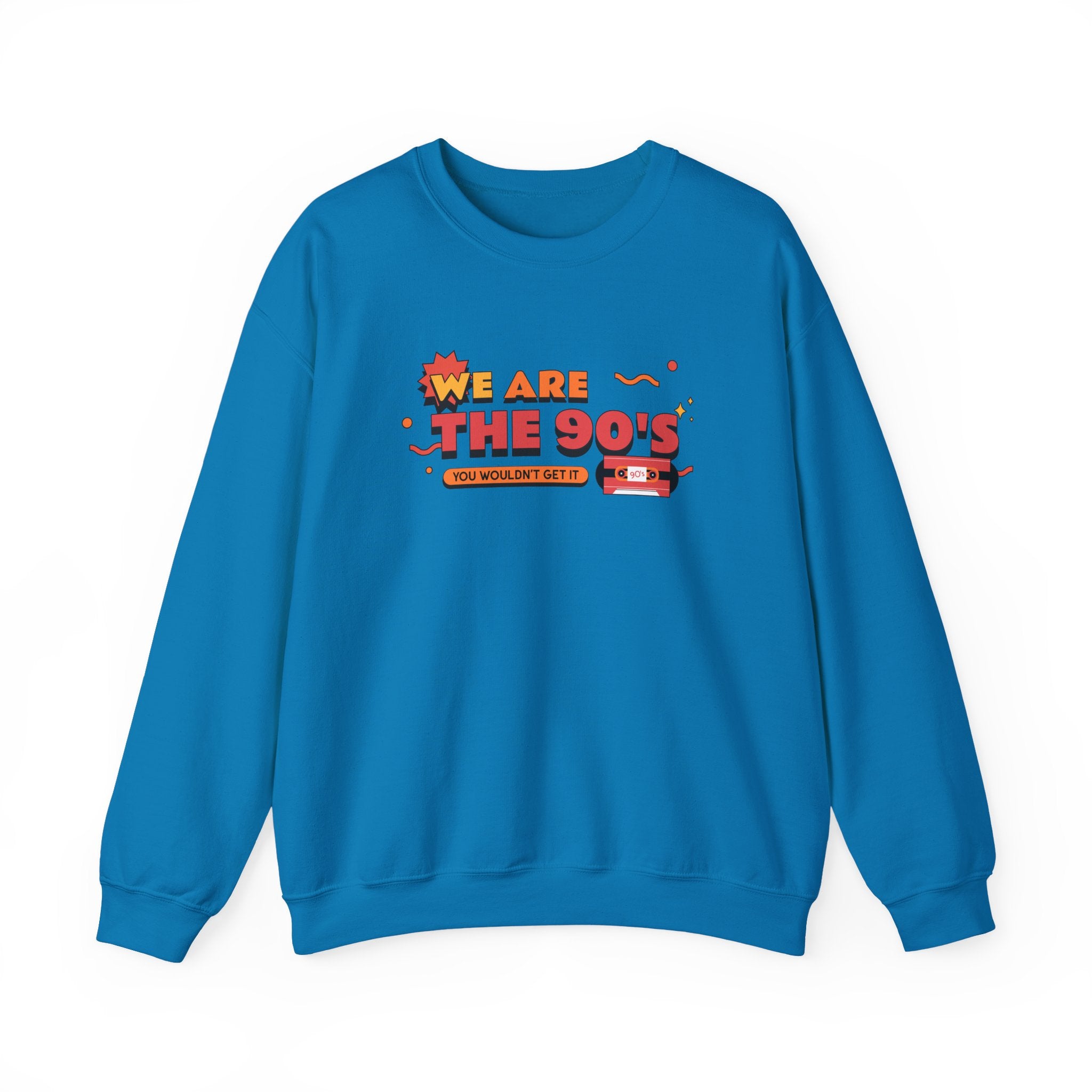 We Are The 90's Sweatshirt - Shirt Cave