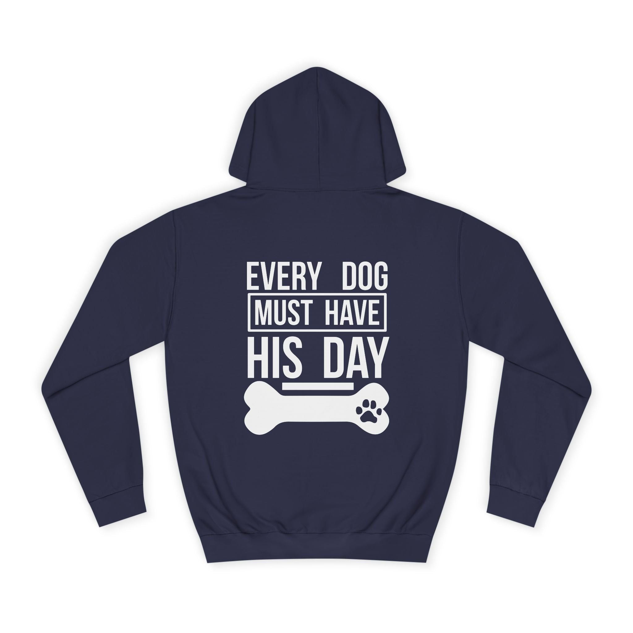 Every Dog Must Have His Day Hoodie - Shirt Cave