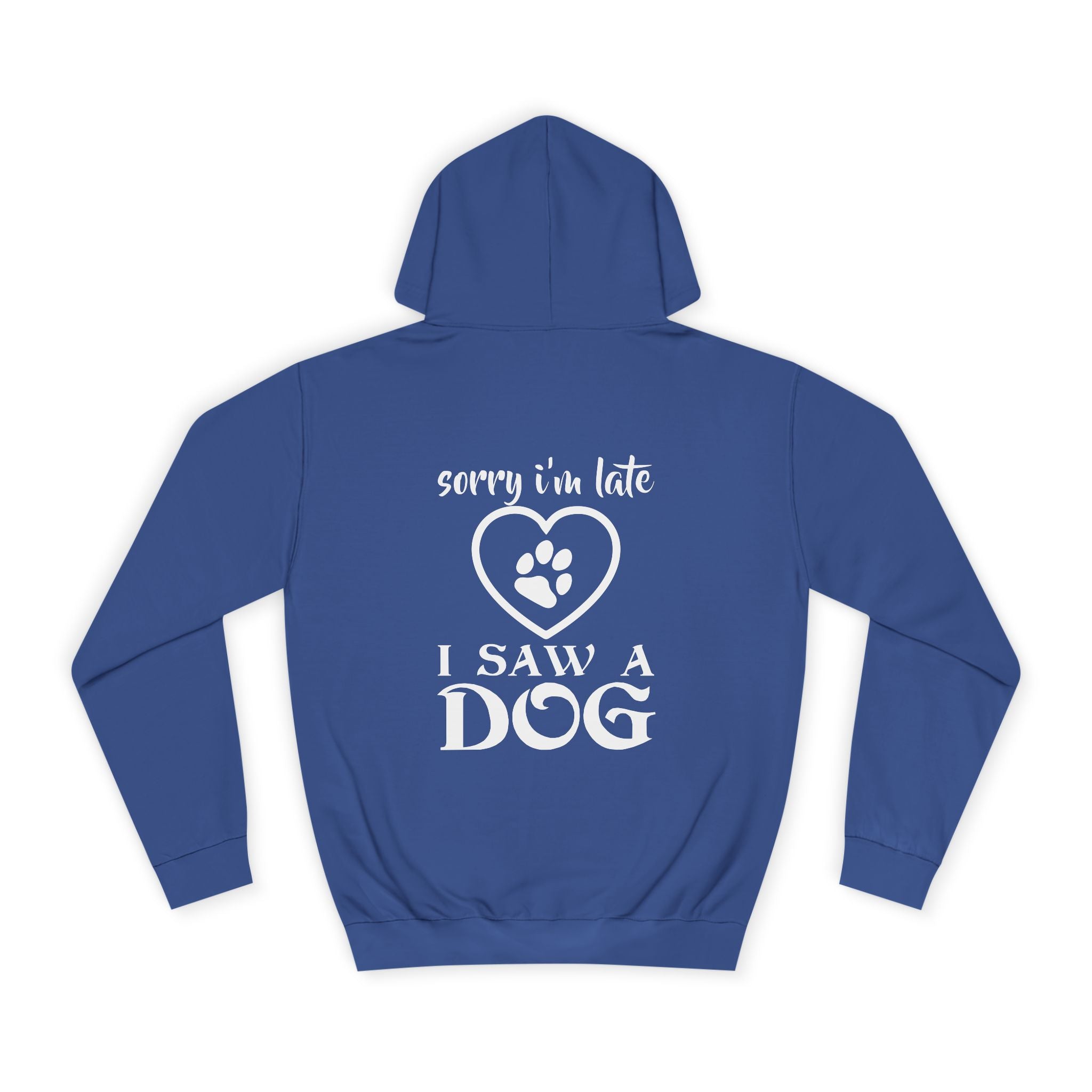 Sorry I'm Late, I Saw a Dog Hoodie - Shirt Cave