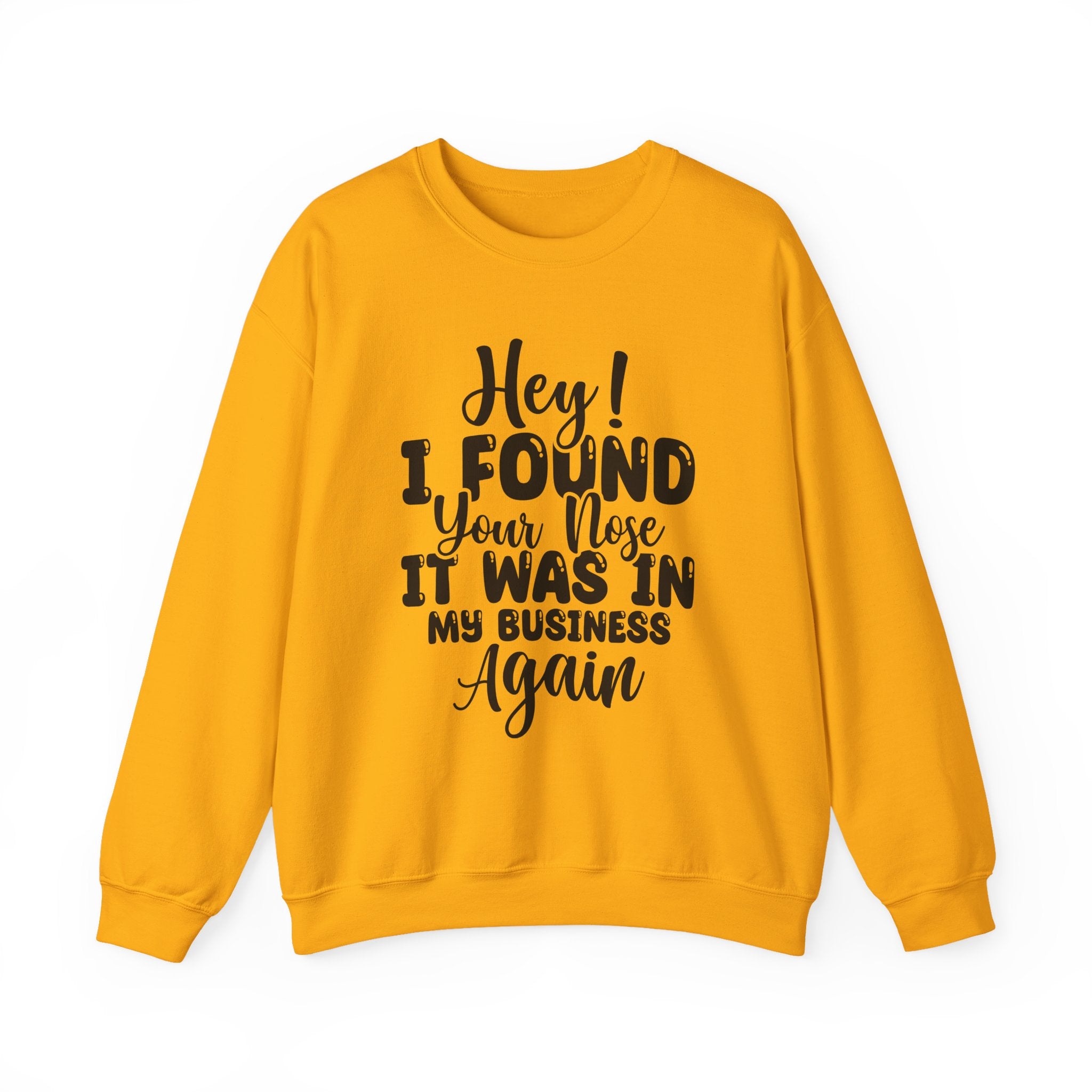 Hey! I Found Your Nose Sweatshirt - Shirt Cave