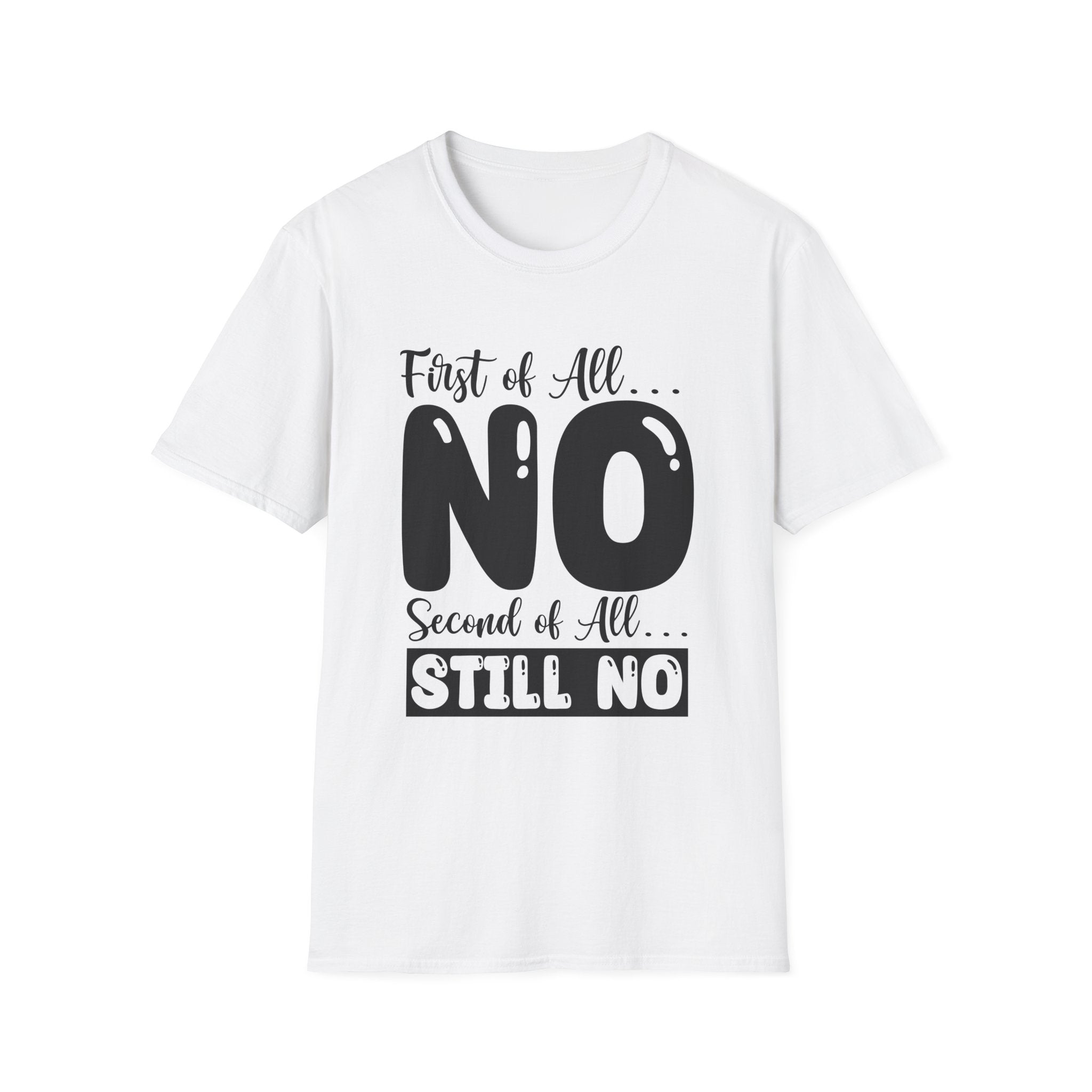 First Of All... T-Shirt - Shirt Cave