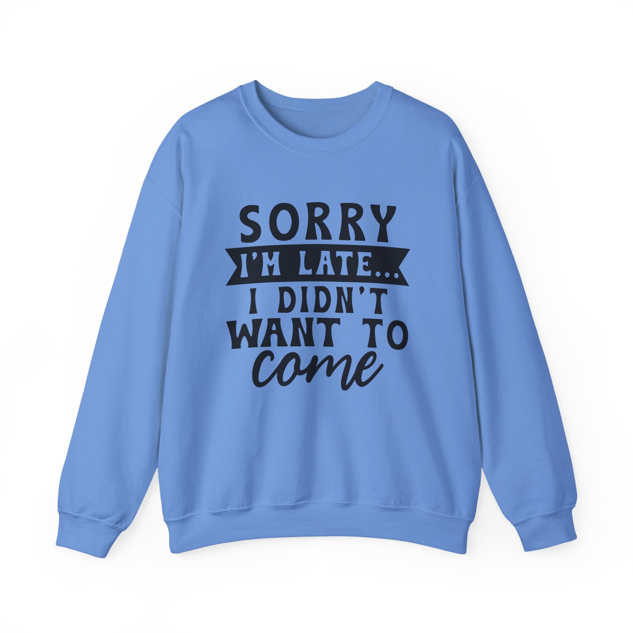 Sorry I'm Late... Sweatshirt - Shirt Cave