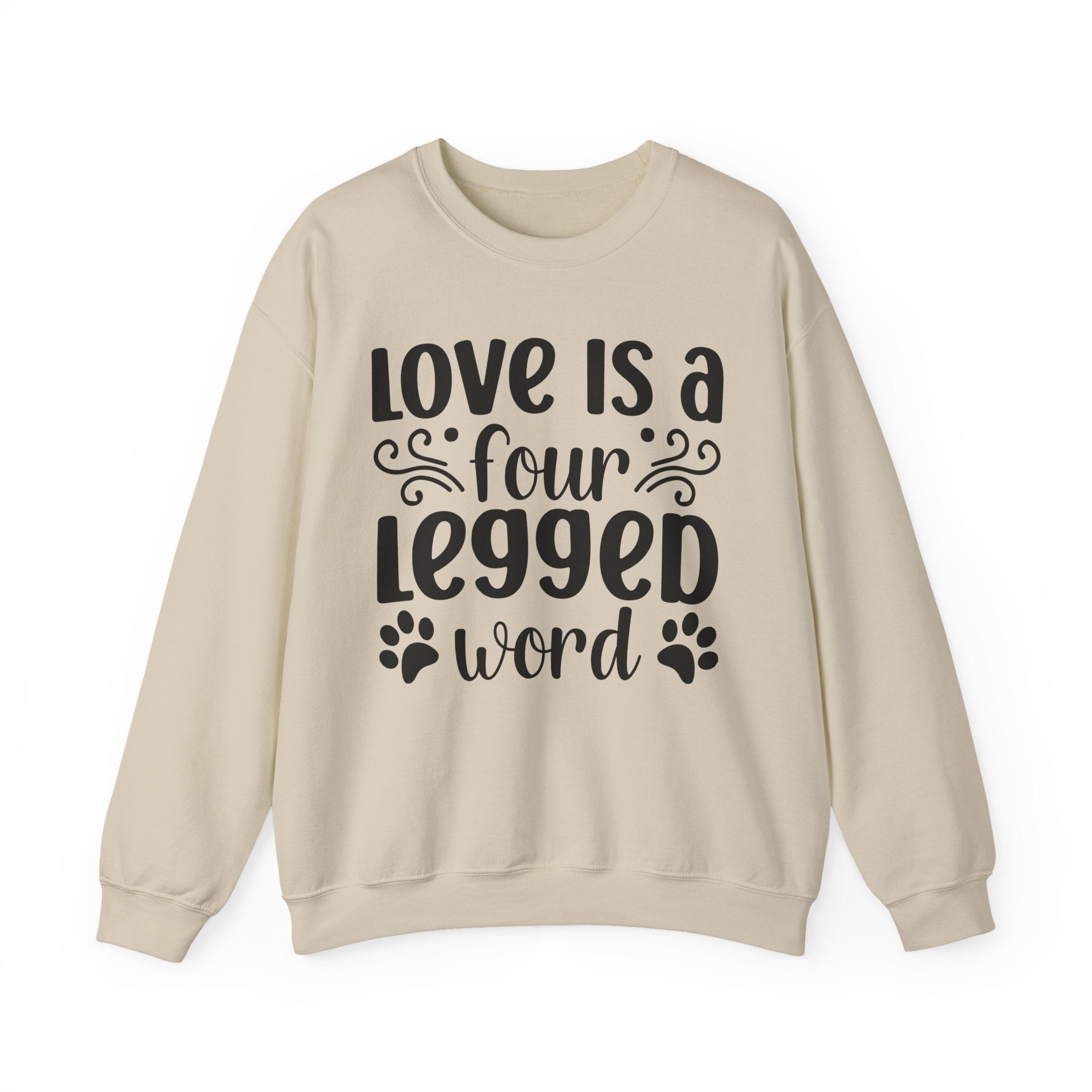 Love Is A Four Legged Word Sweatshirt - Shirt Cave
