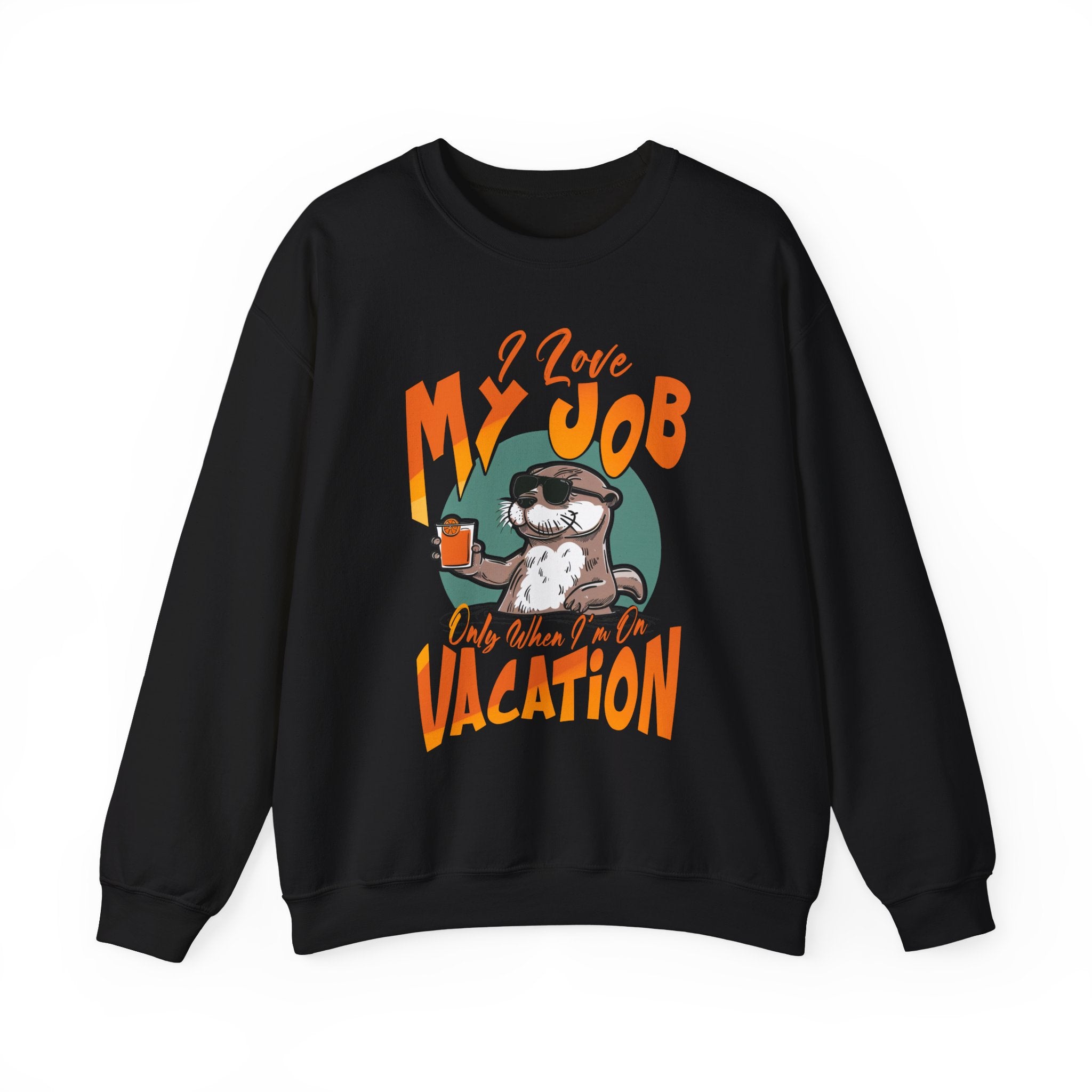I Love My Job On Vacation Sweatshirt - Shirt Cave