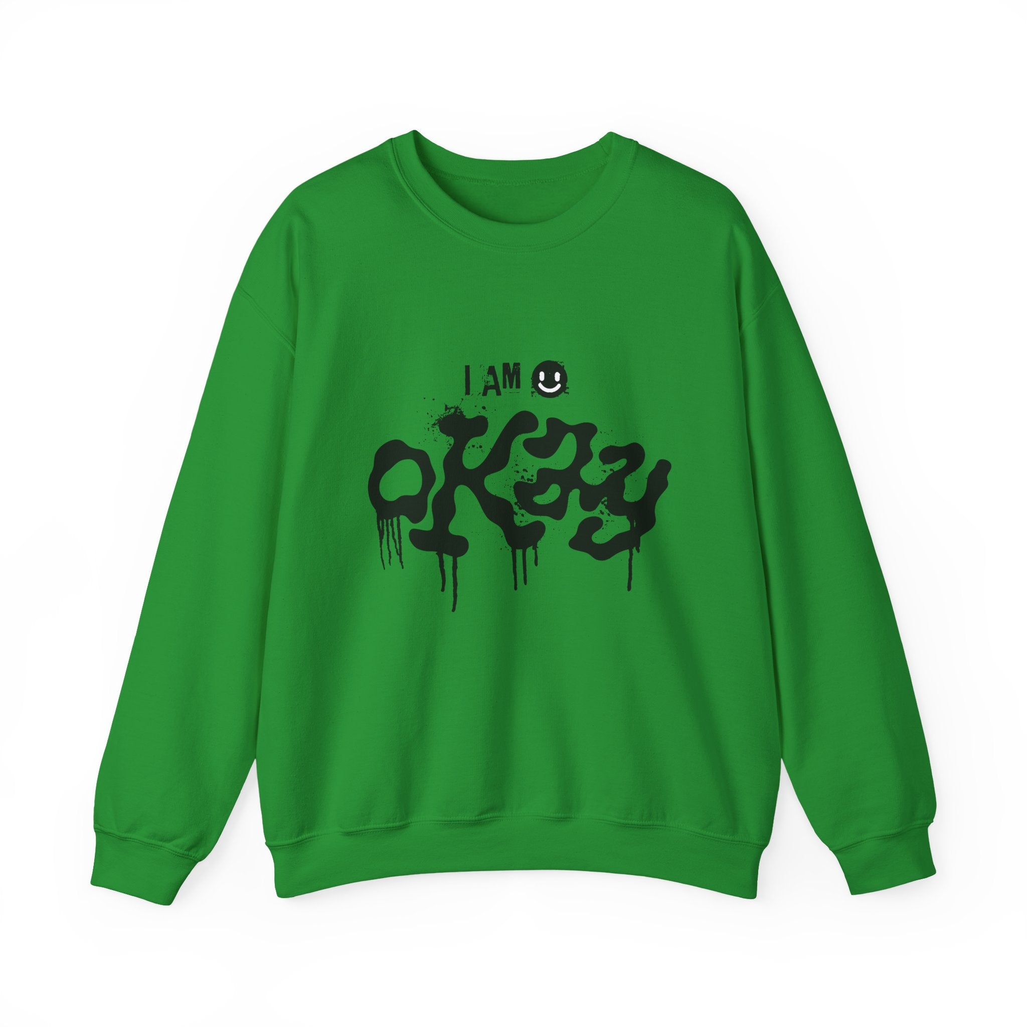 I Am Okay Sweatshirt - Shirt Cave