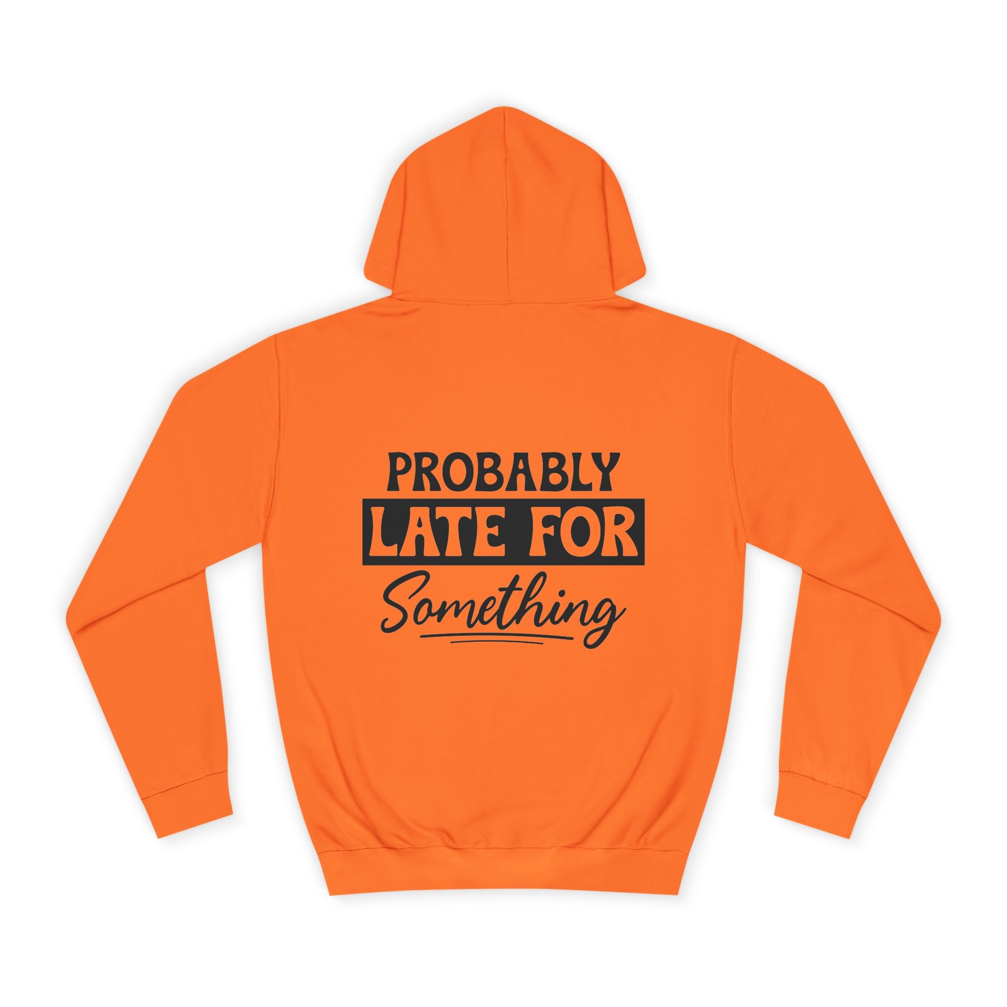 Probably Late For Something Hoodie - Shirt Cave
