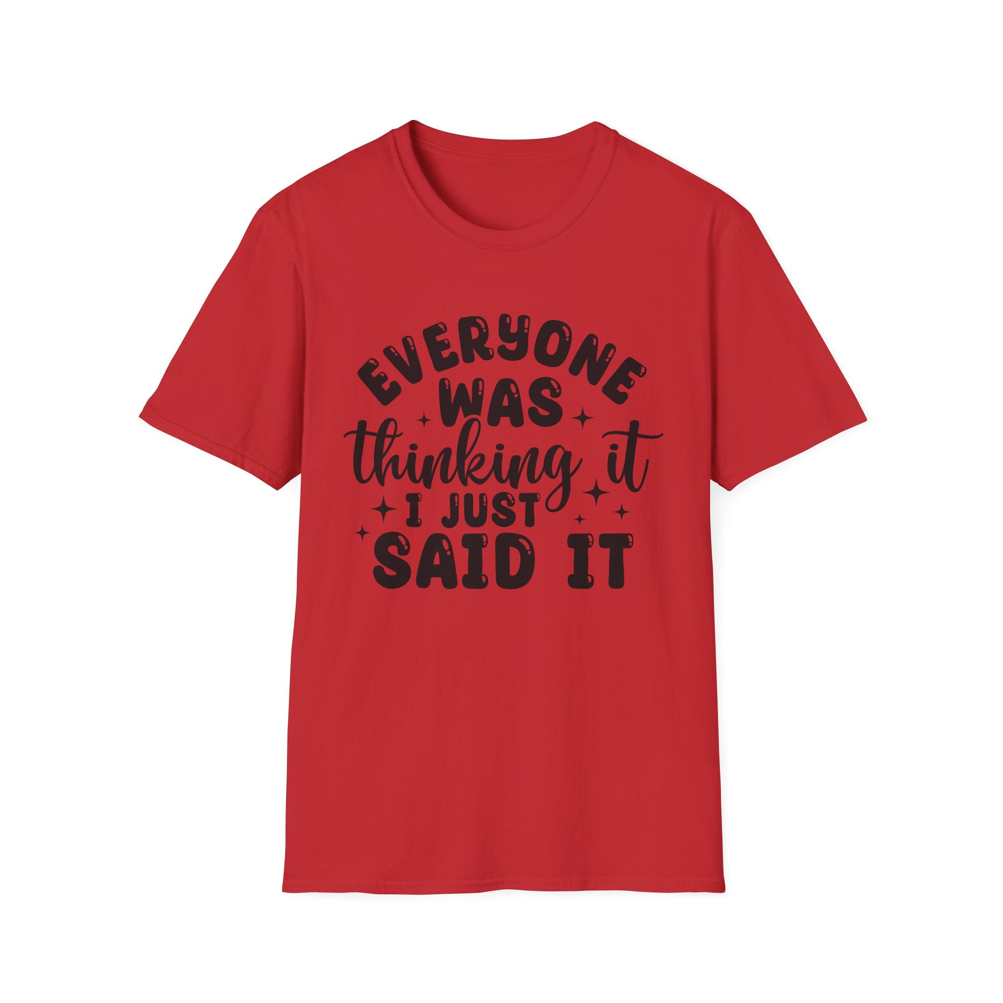 Everyone Was Thinking It T-Shirt - Shirt Cave