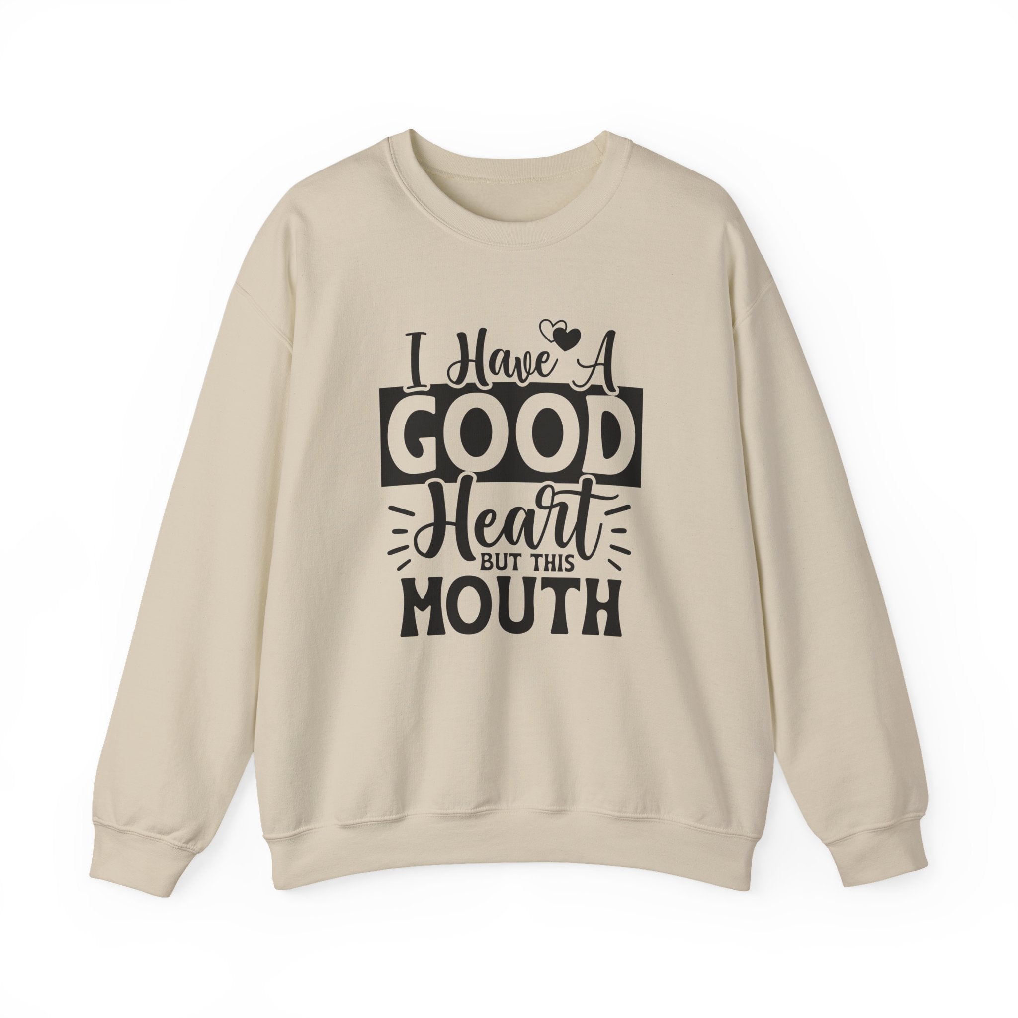 I Have A Good Heart But This Mouth Sweatshirt - Shirt Cave