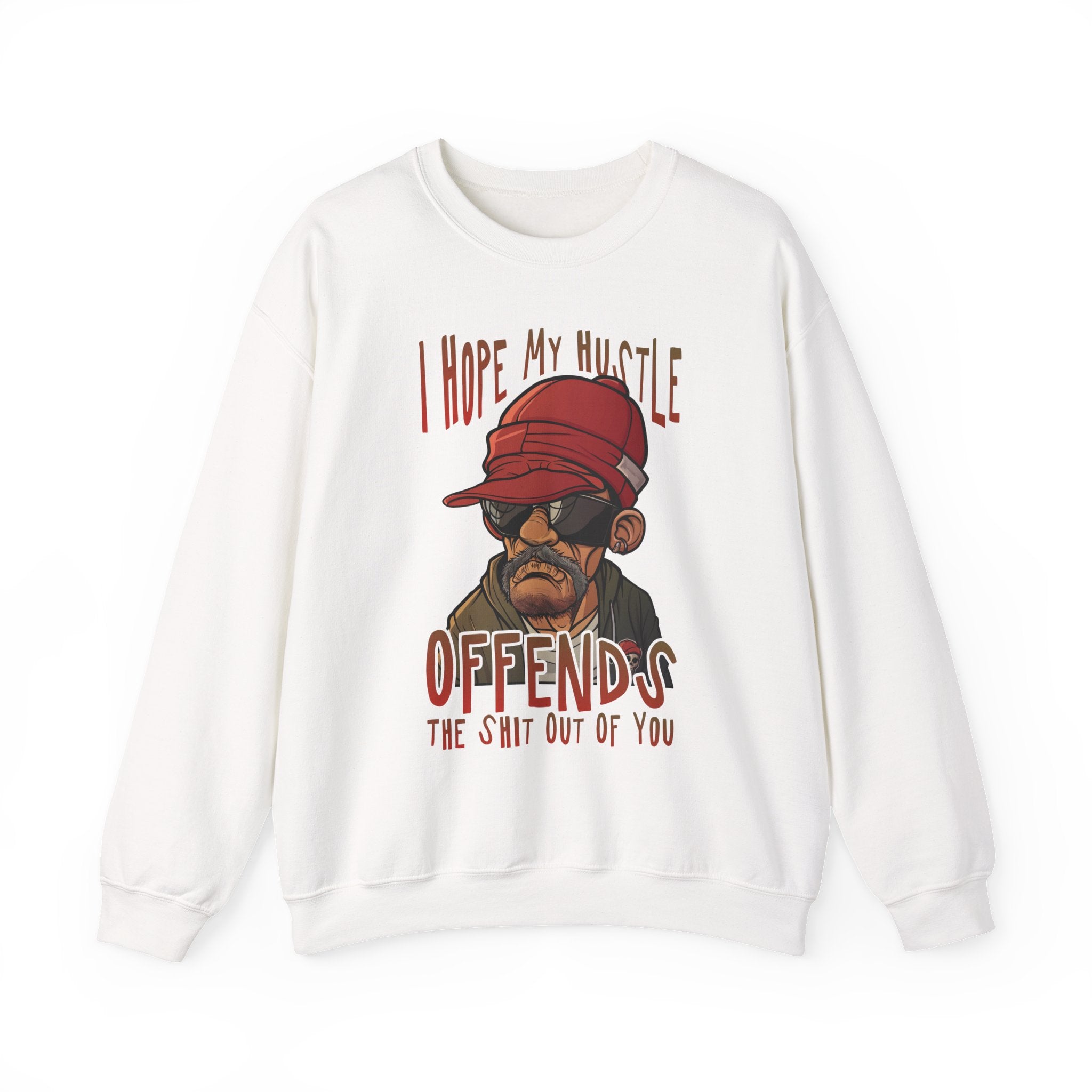 I Hope My Hustle Offends The Shit Out Of You Sweatshirt - Shirt Cave
