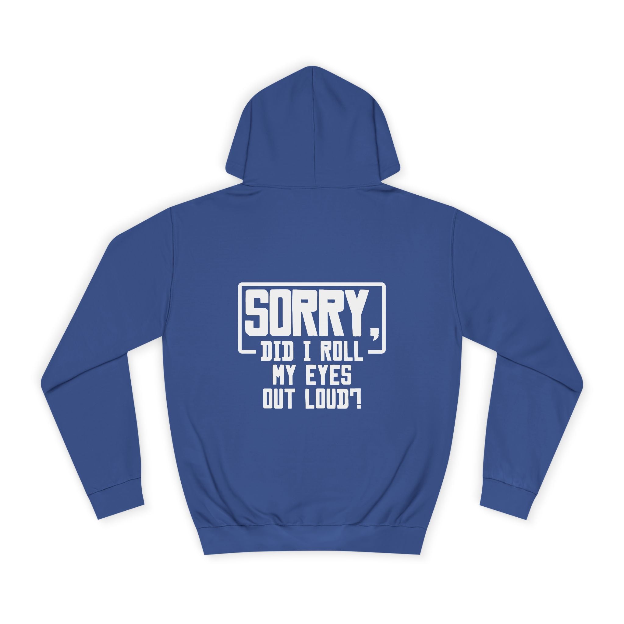 Sorry Did I Roll My Eyes Out Loud Hoodie - Shirt Cave