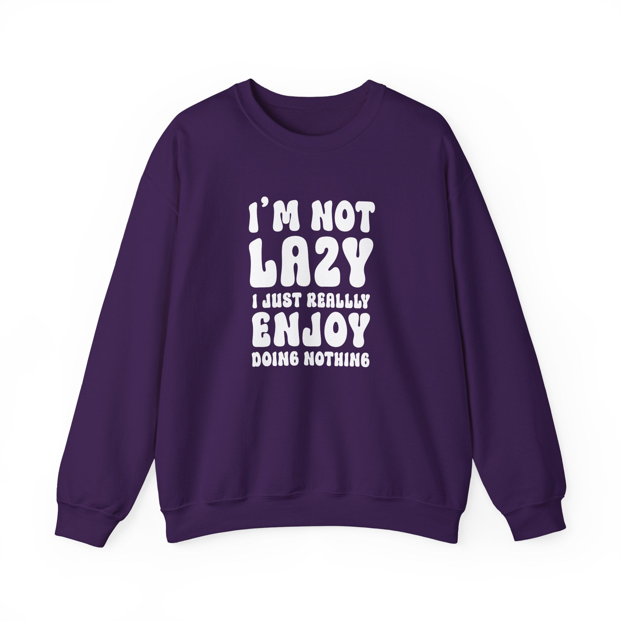I'm Not Lazy Sweatshirt - Shirt Cave
