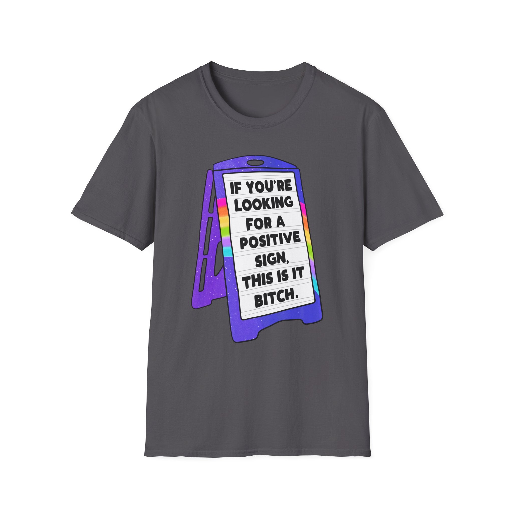 If You’re Looking For A Positive Sign, This Is It Bitch T-Shirt - Shirt Cave