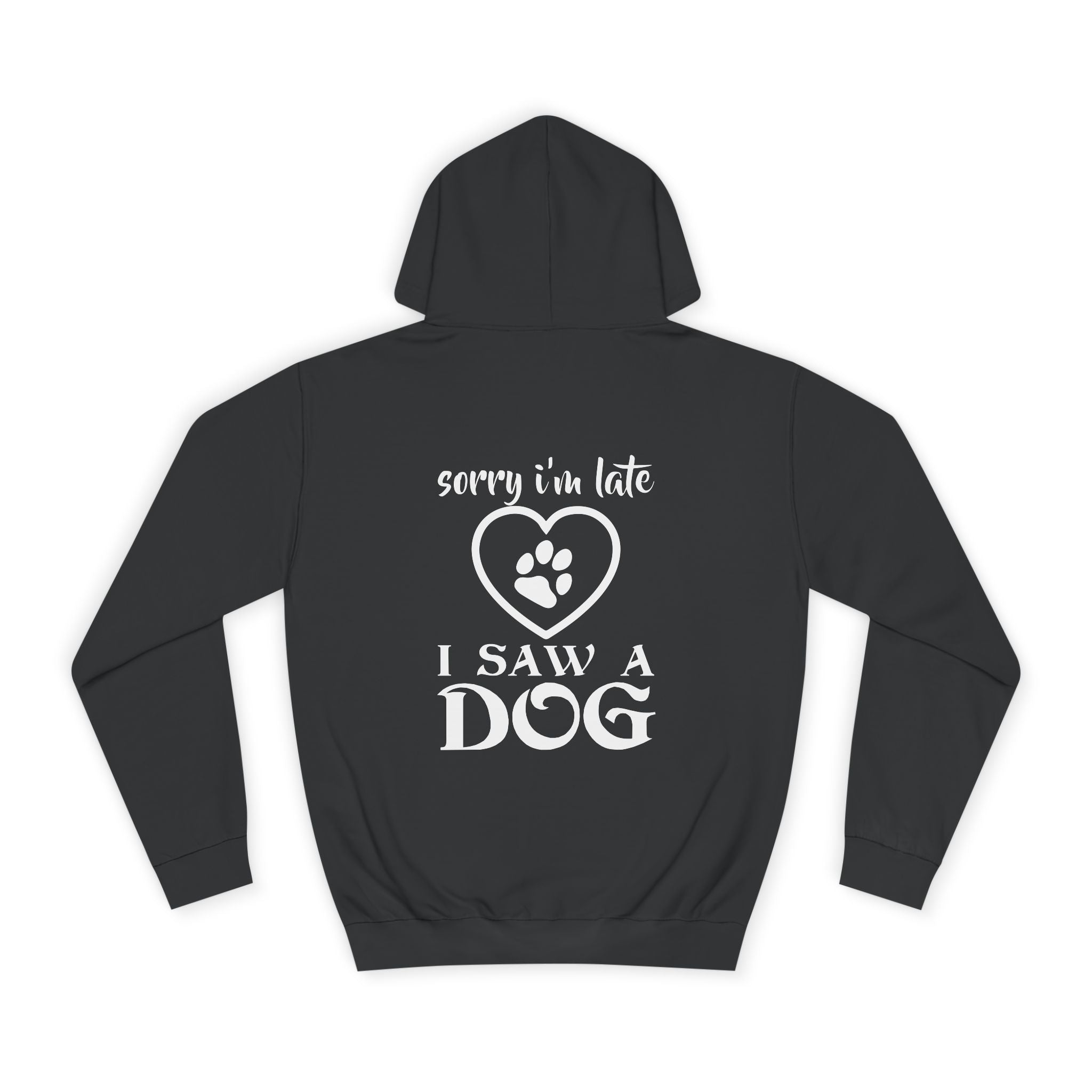 Sorry I'm Late, I Saw a Dog Hoodie - Shirt Cave