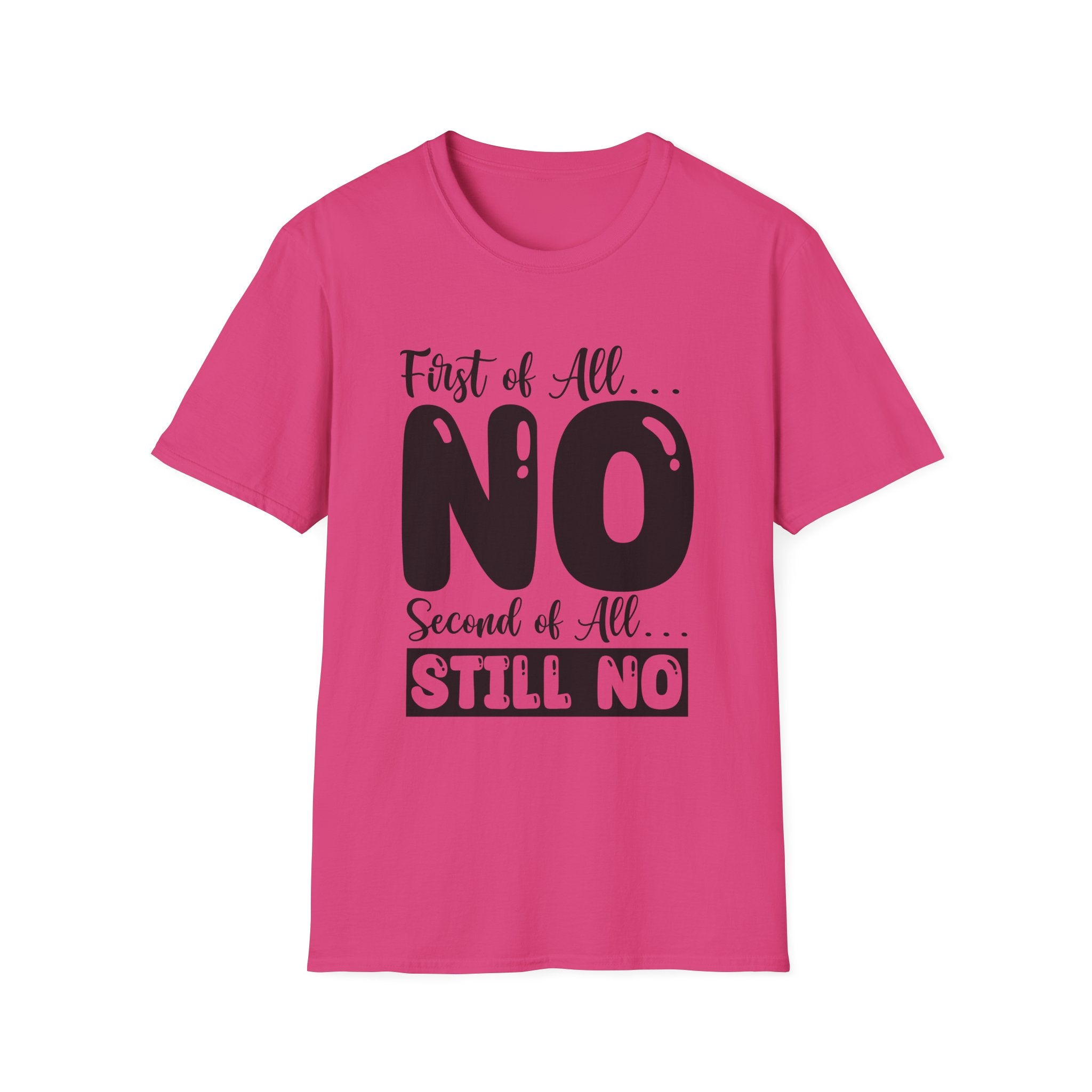 First Of All... T-Shirt - Shirt Cave