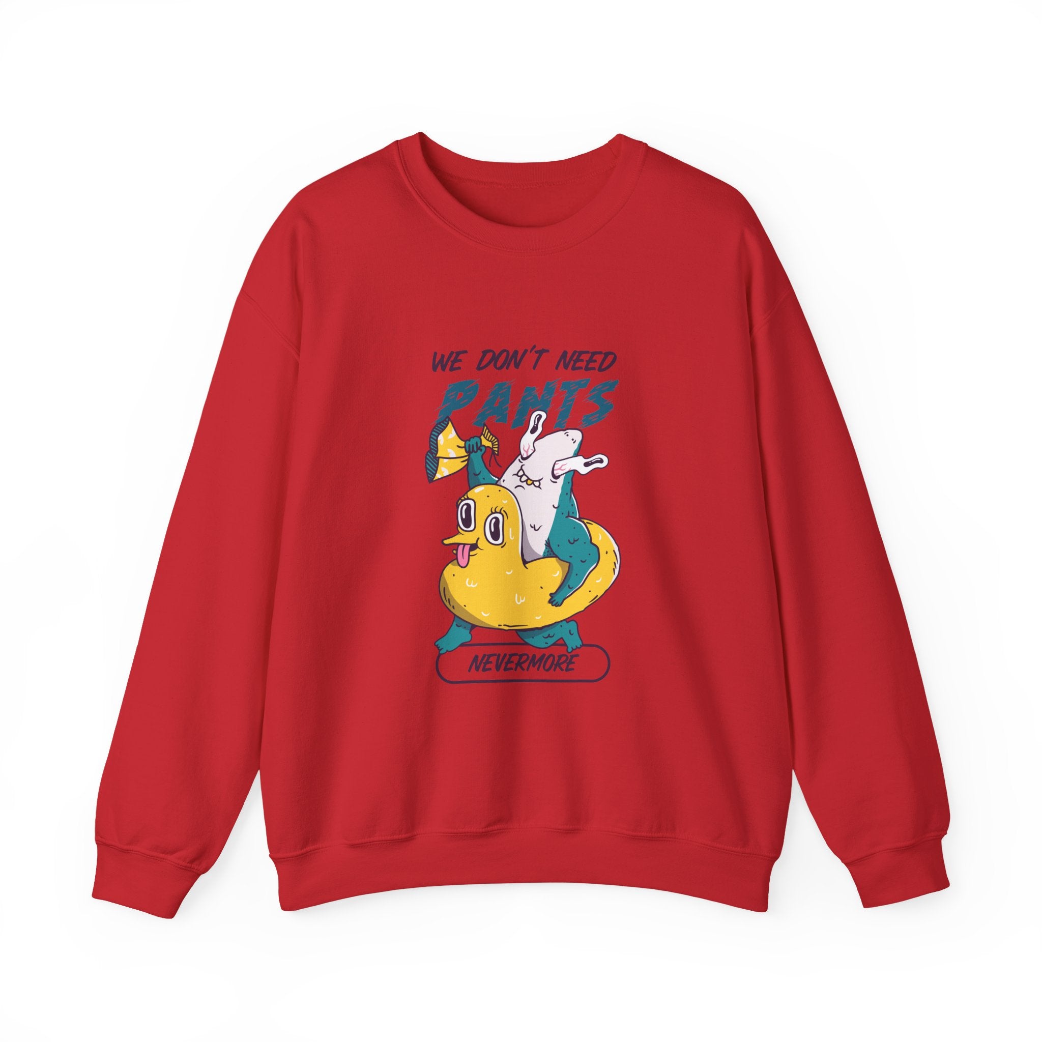 We Don't Need Pants Nevermore Sweatshirt - Shirt Cave