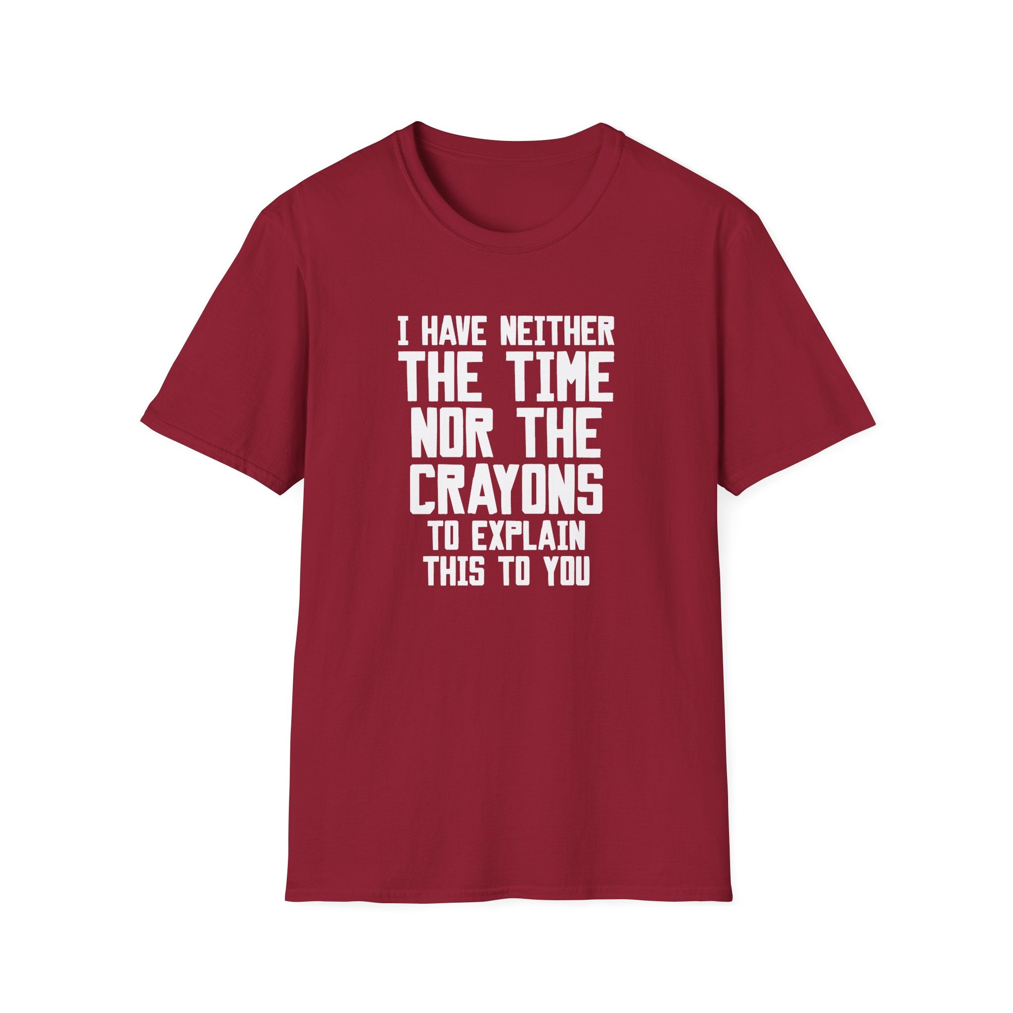 I Have Neither The Time... T-Shirt - Shirt Cave