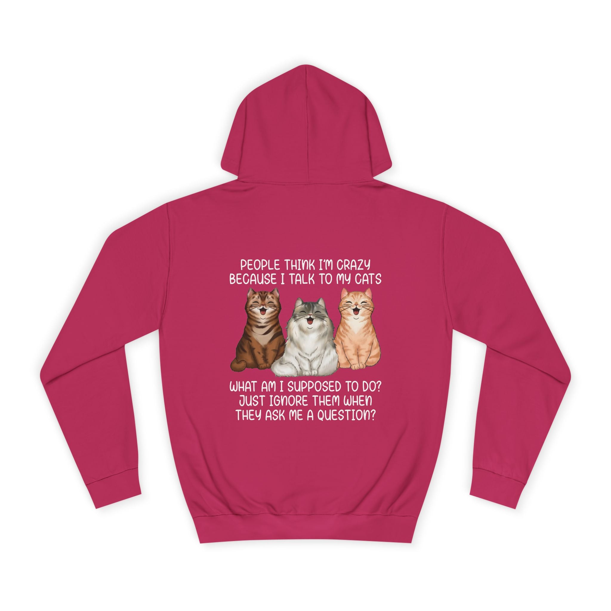 People Think I'm Crazy Because I Talk To My Cats Hoodie - Shirt Cave