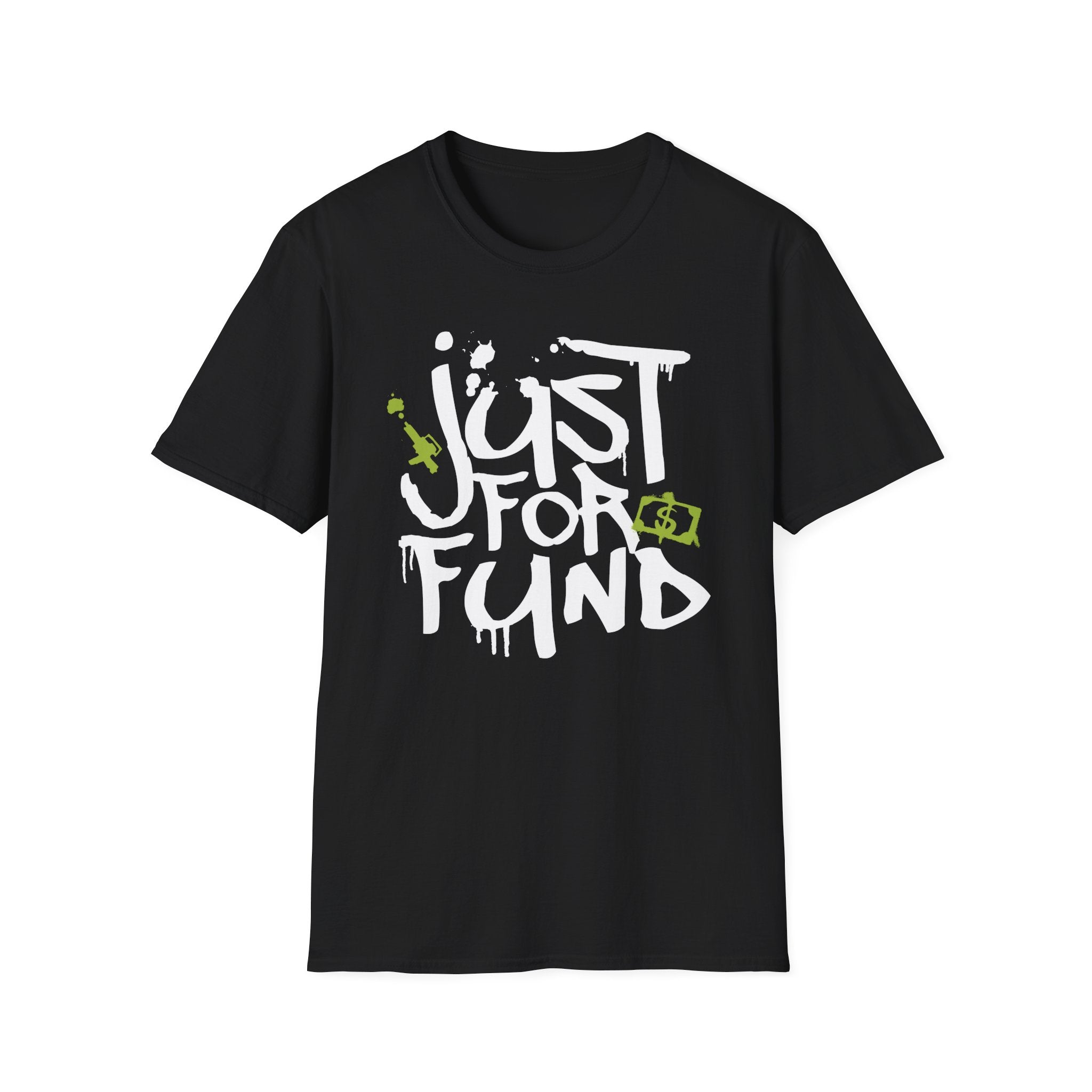 Just For Fund T-Shirt - Shirt Cave