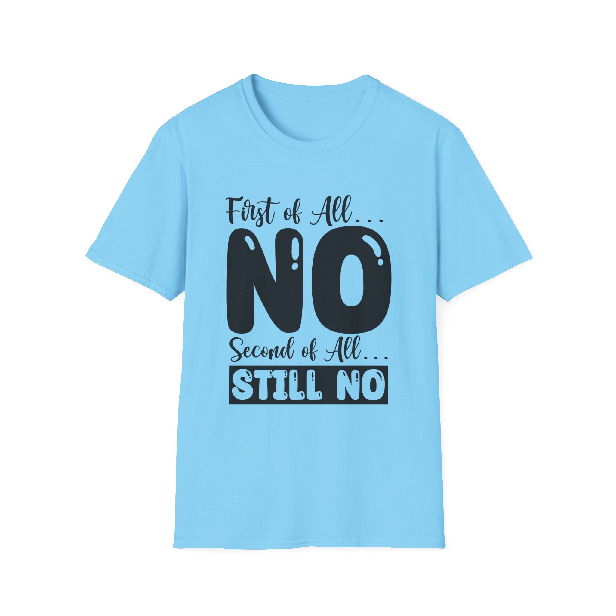 First Of All... T-Shirt - Shirt Cave