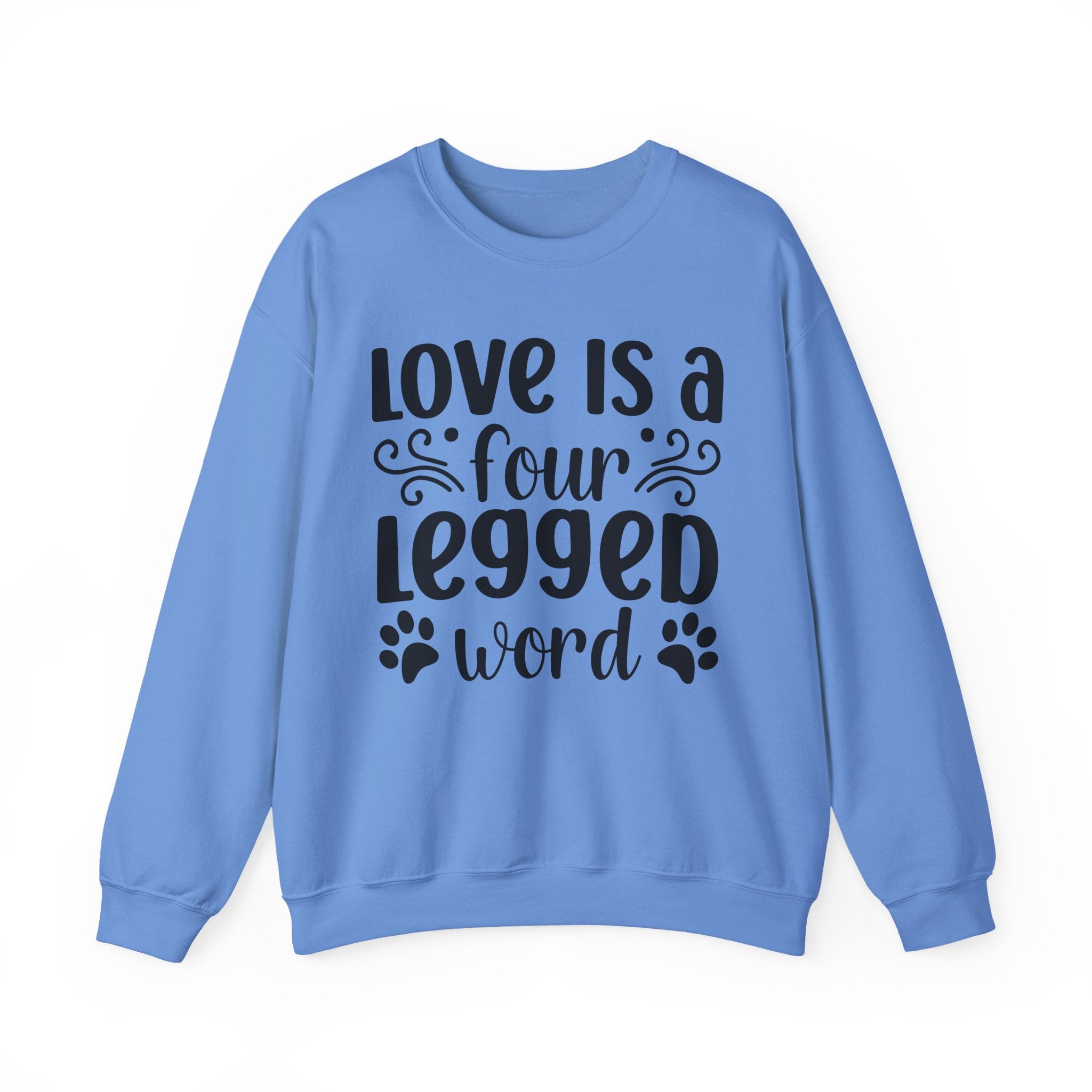 Love Is A Four Legged Word Sweatshirt - Shirt Cave