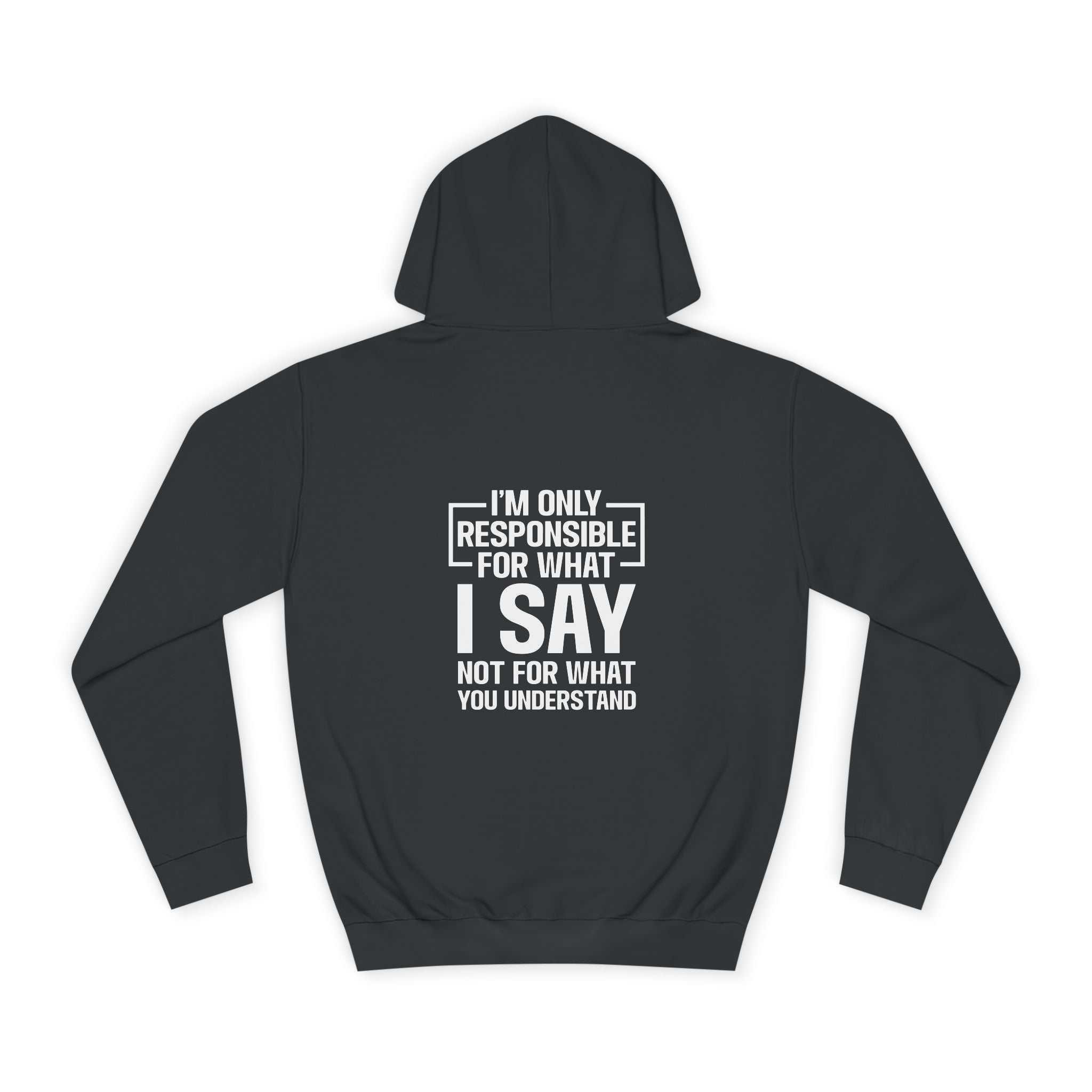 I'm Only Responsible for What I Say Hoodie - Shirt Cave