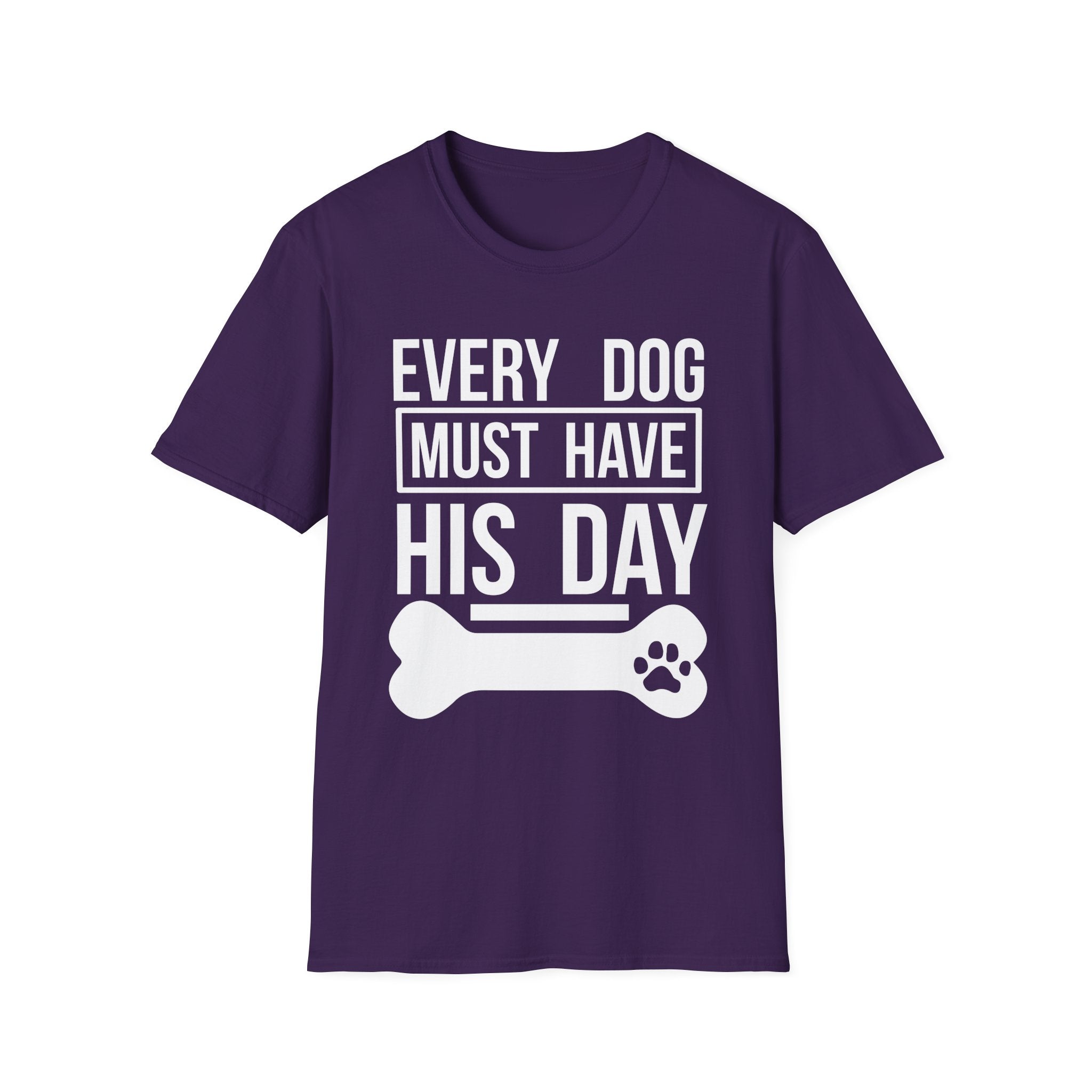 Every Dog Must Have His Day T-Shirt - Shirt Cave