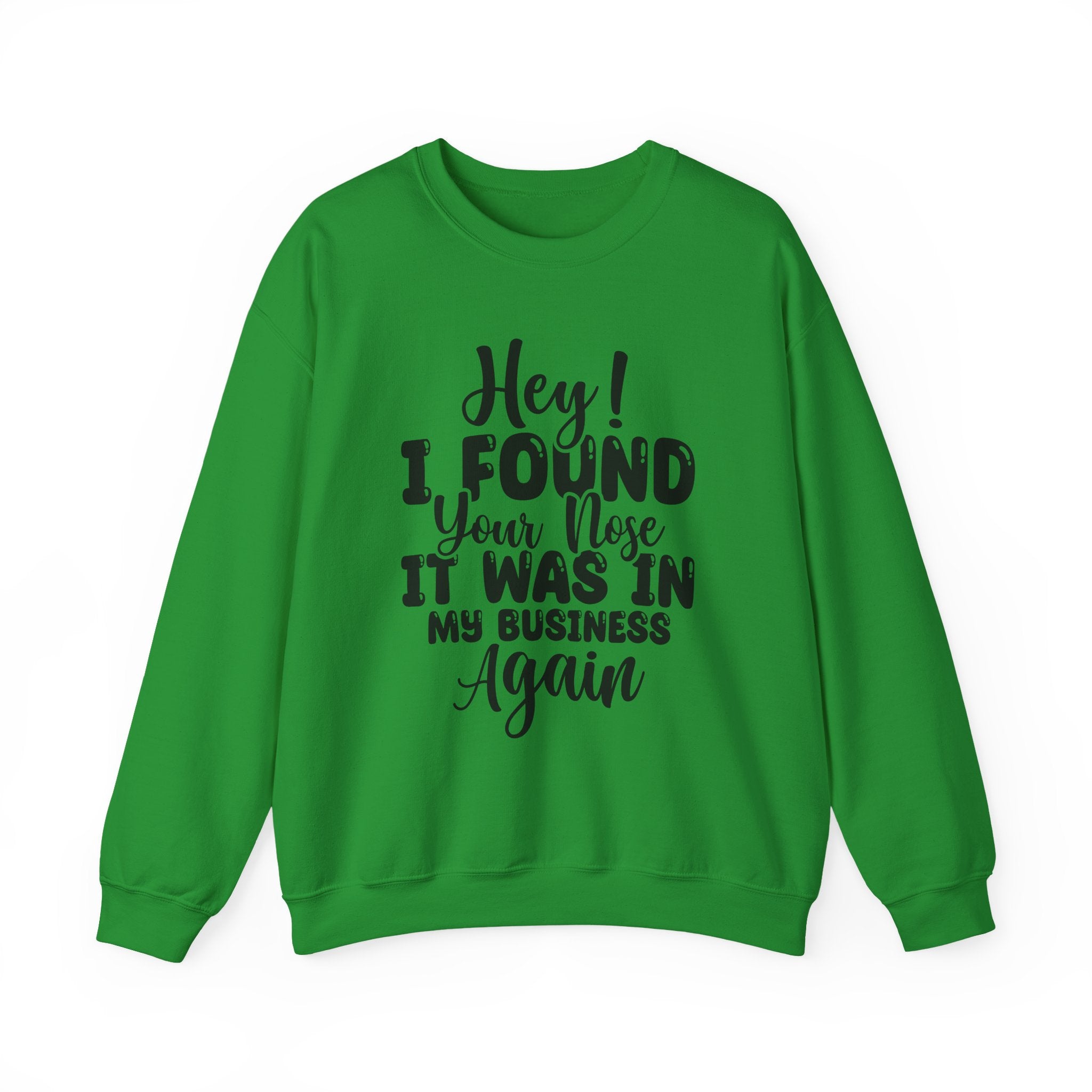 Hey! I Found Your Nose Sweatshirt - Shirt Cave