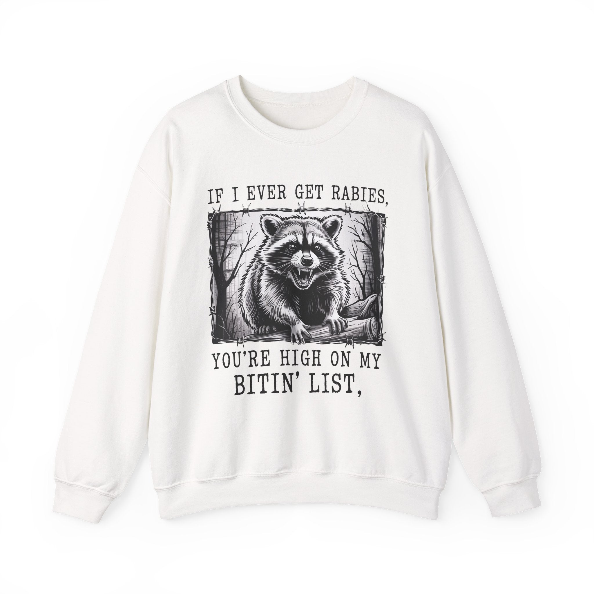 If I Ever Get Rabies, You're High On My Bitin' List Sweatshirt - Shirt Cave