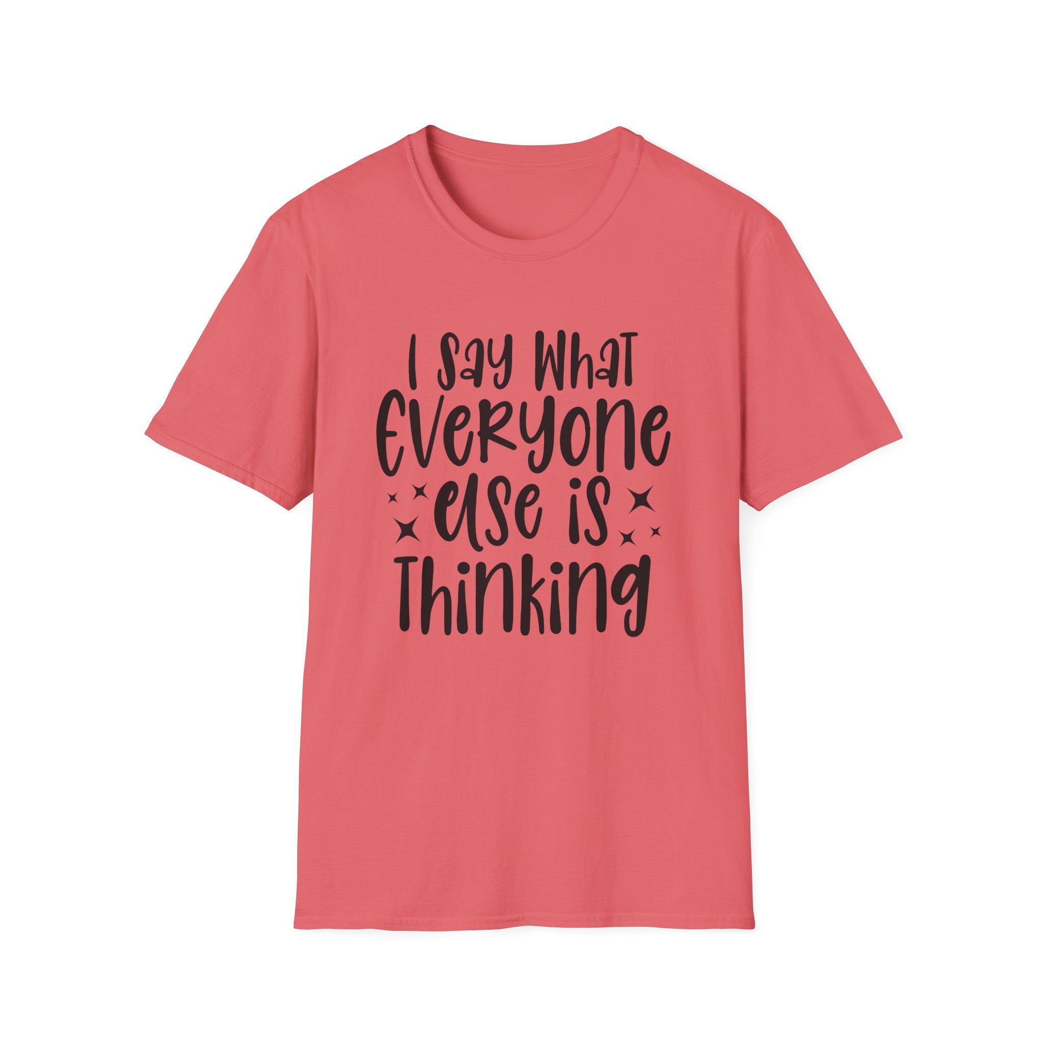 I Say What Everyone Else Is Thinking T-Shirt - Shirt Cave
