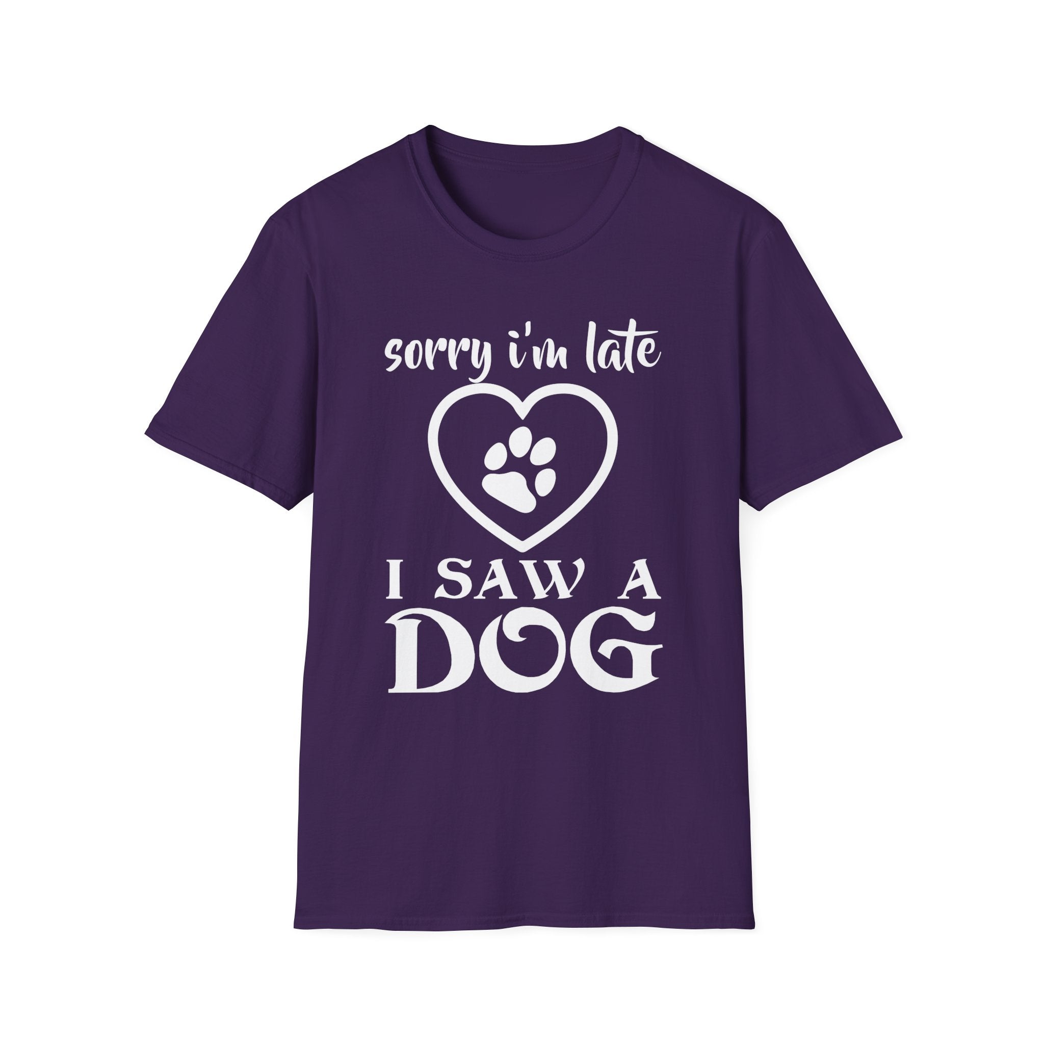 Sorry I'm Late I Saw a Dog T-Shirt - Shirt Cave