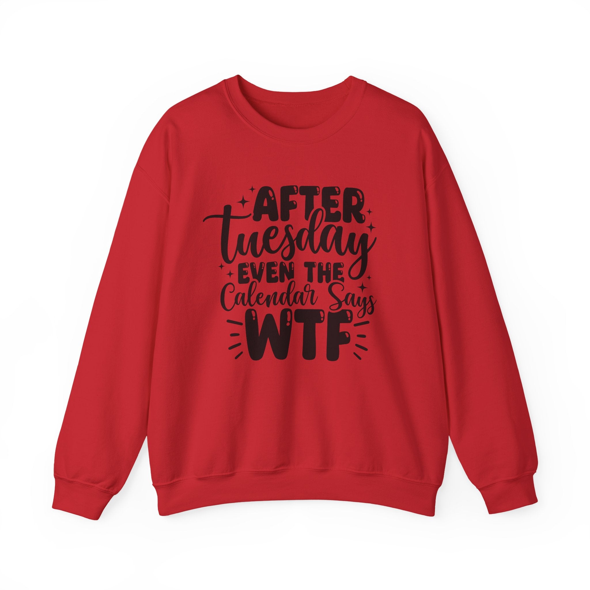 After Tuesday Even the Calendar Says WTF Sweatshirt - Shirt Cave