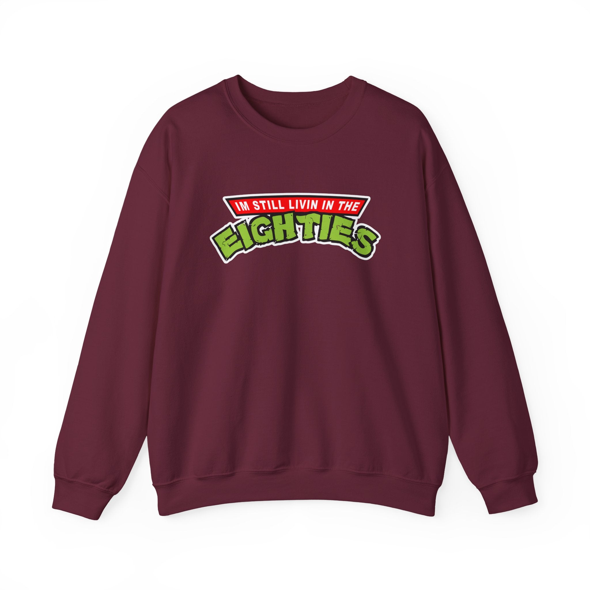 I'm Still Livin' in the Eighties Sweatshirt - Shirt Cave