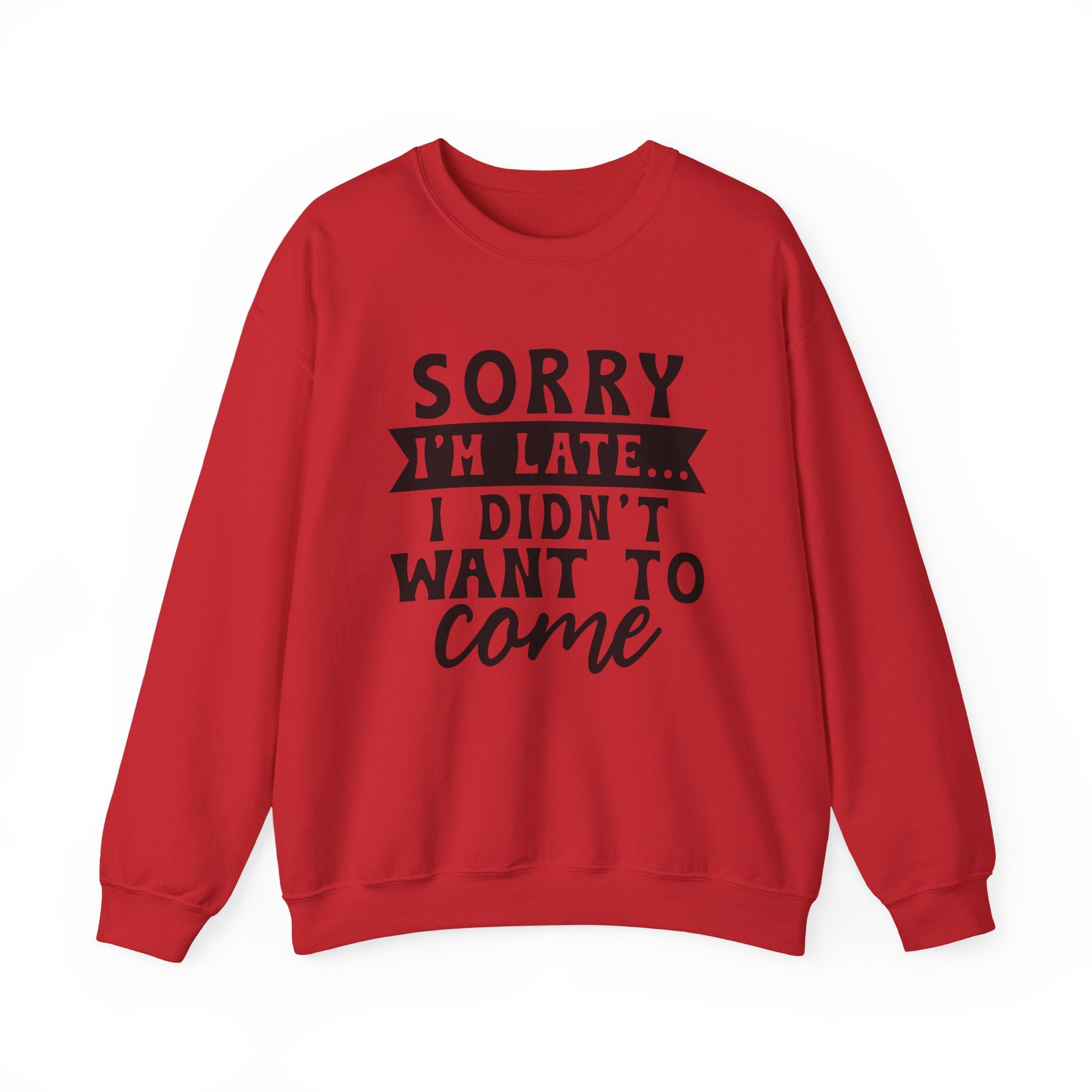 Sorry I'm Late... Sweatshirt - Shirt Cave