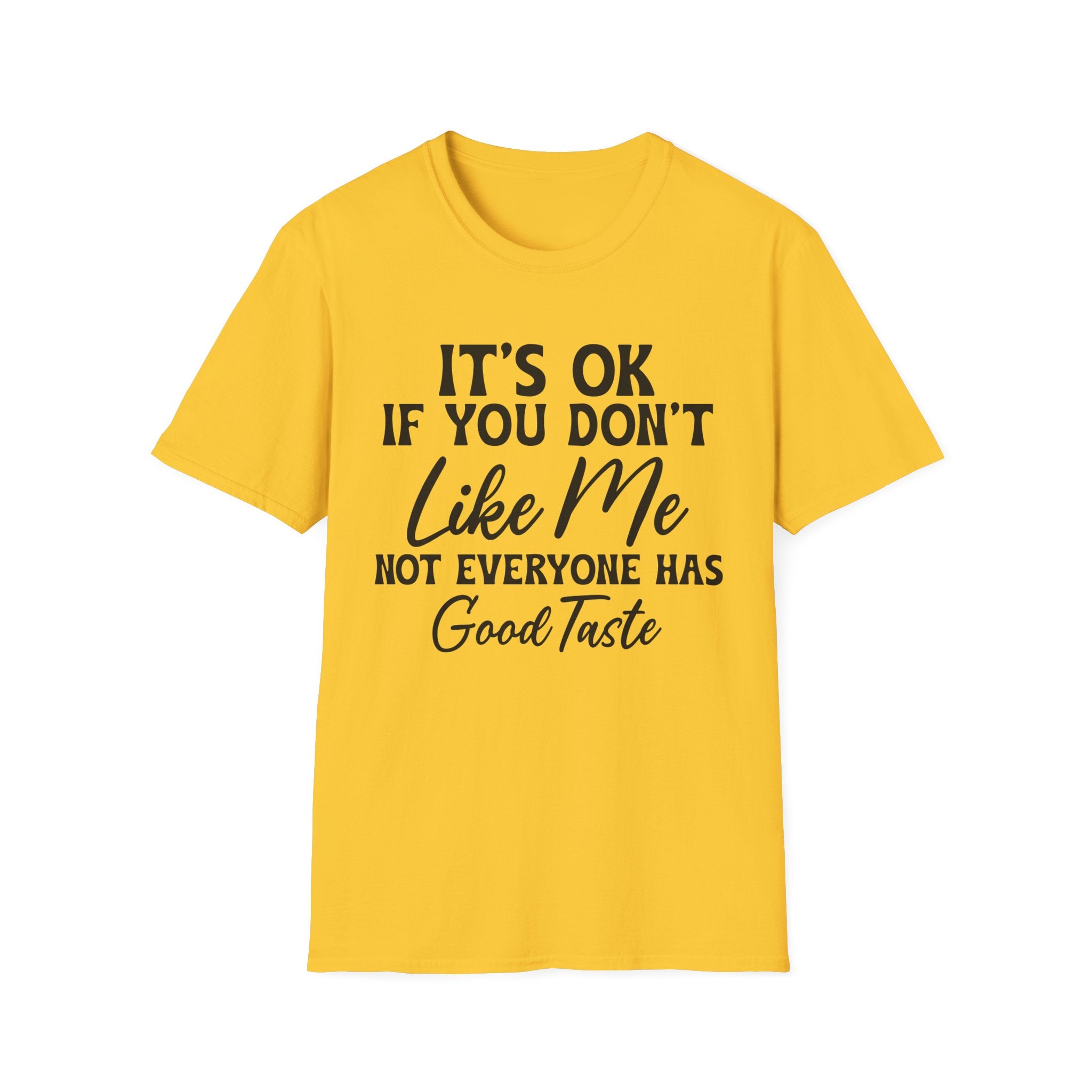It's Ok If You Don't Like Me T-Shirt - Shirt Cave