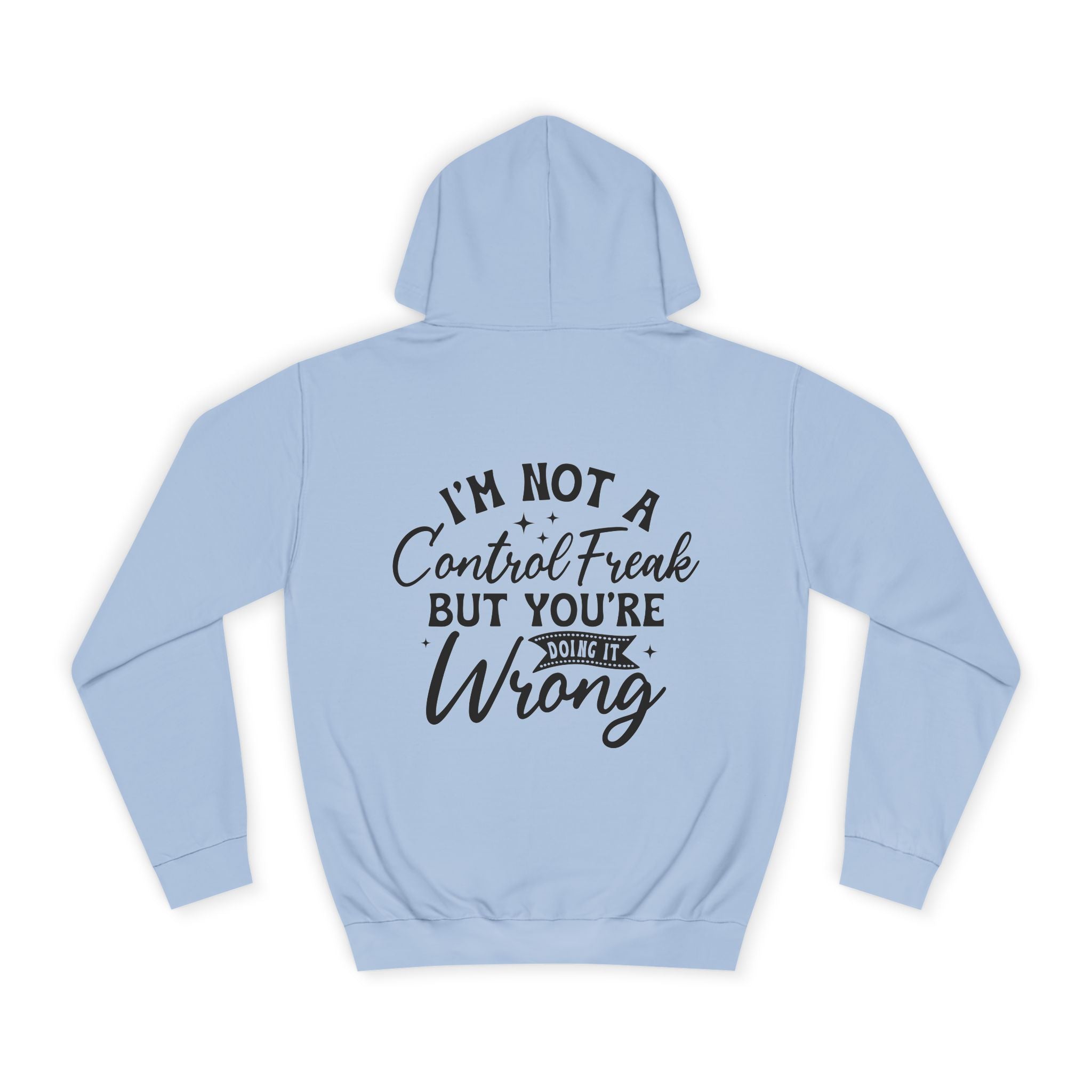 I'm Not a Control Freak Hoodie - Shirt Cave