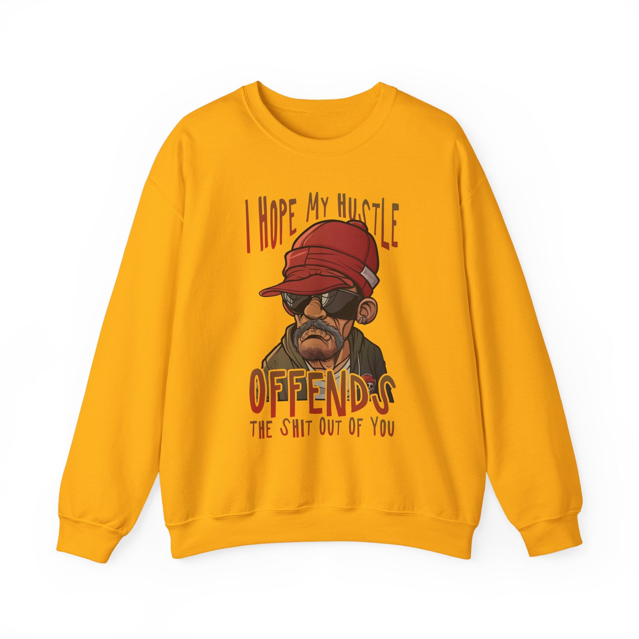 I Hope My Hustle Offends The Shit Out Of You Sweatshirt - Shirt Cave