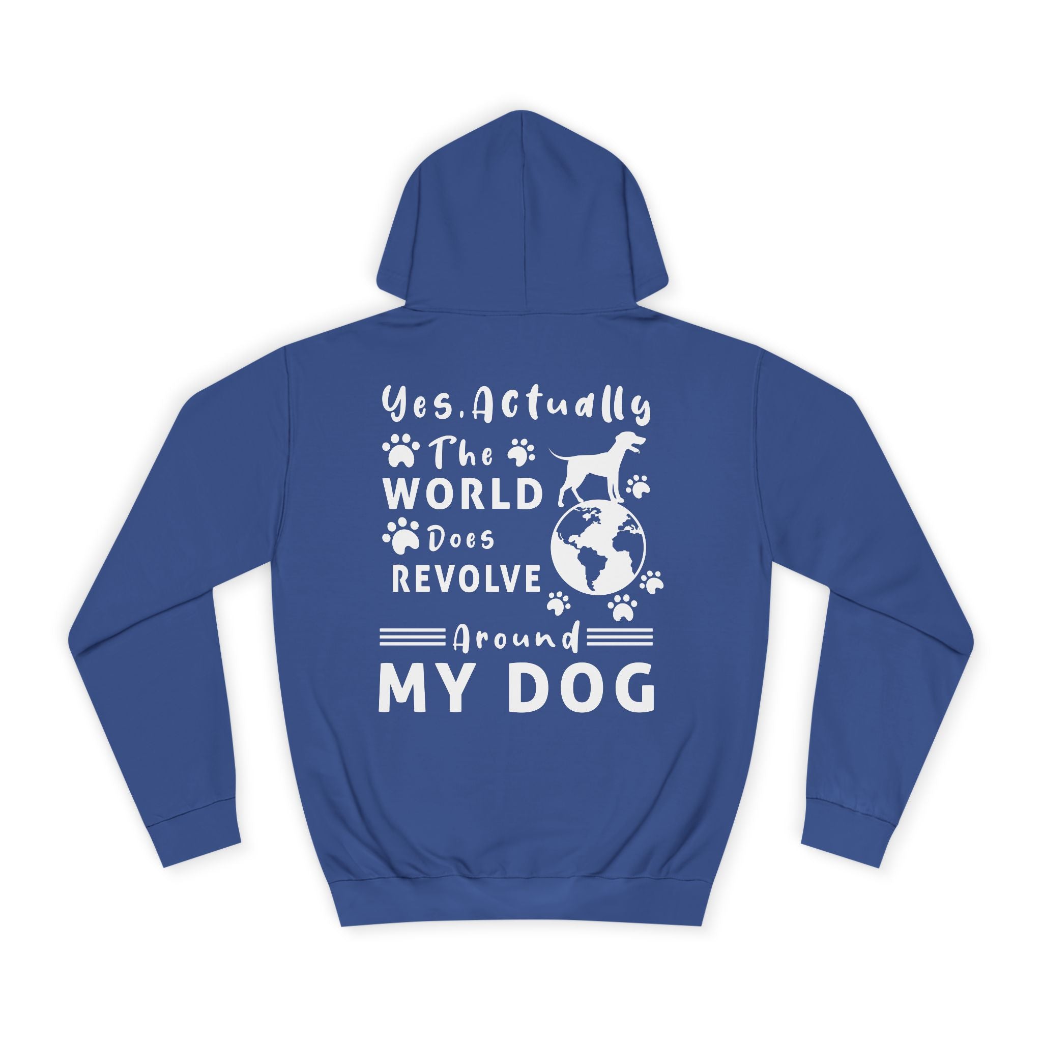 Yes. Actually The World Does Revolve Around My Dog Hoodie - Shirt Cave