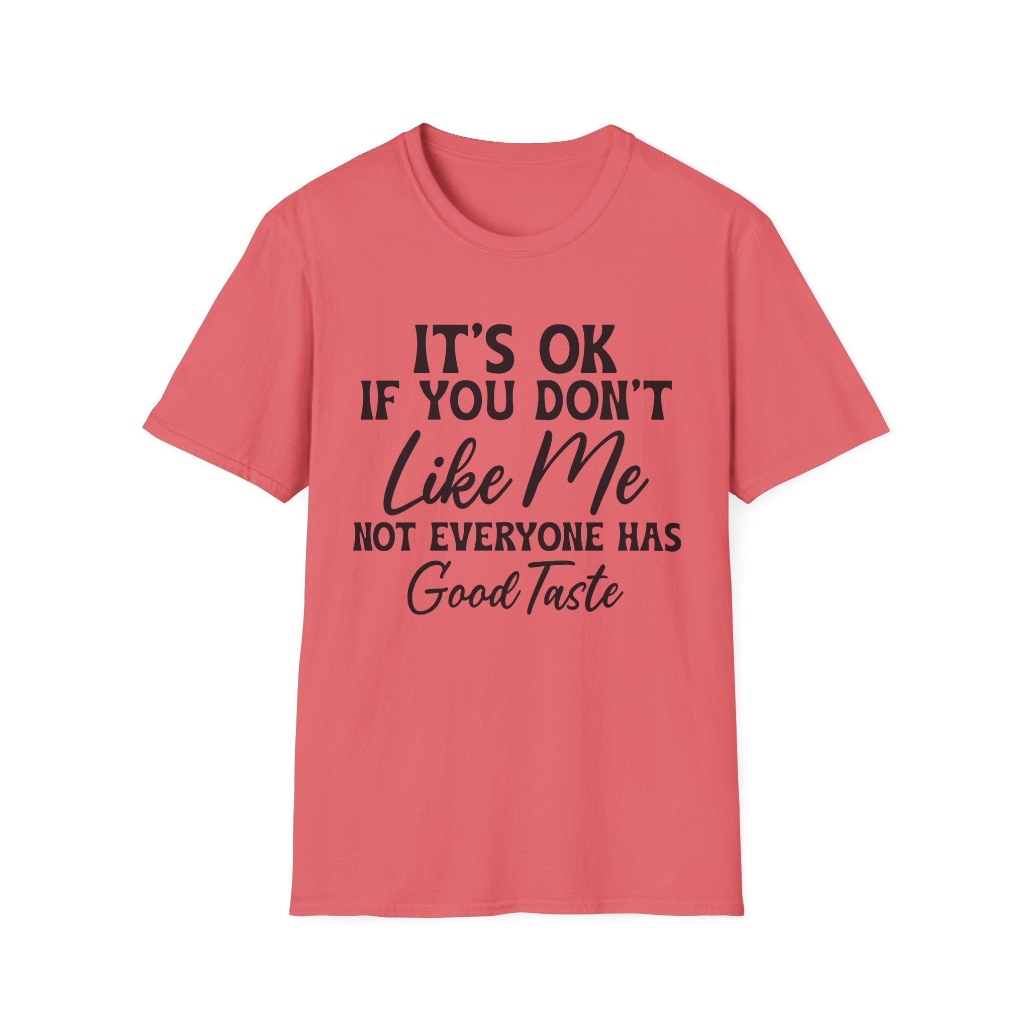 It's Ok If You Don't Like Me T-Shirt - Shirt Cave