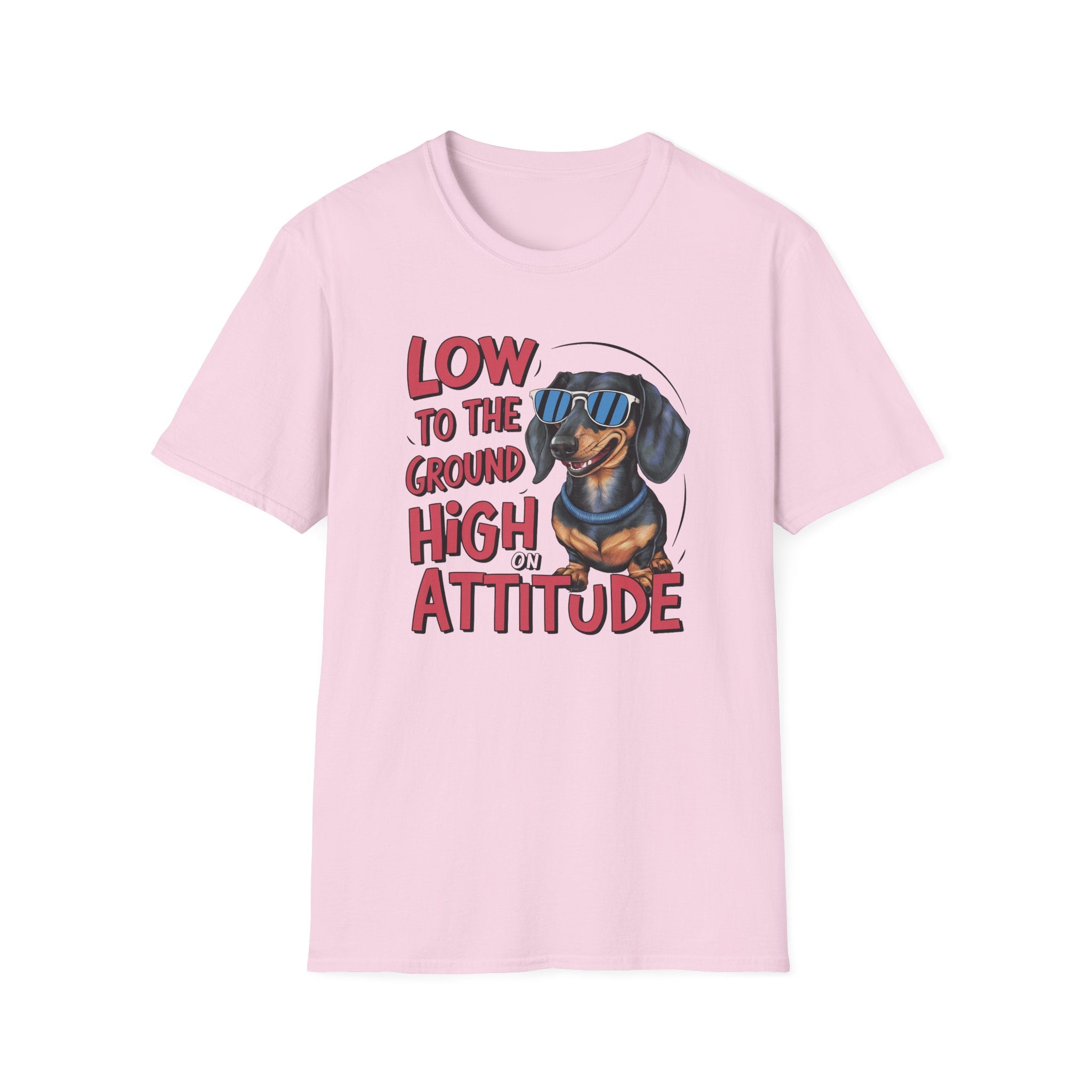 Low To The Ground High On Attitude T-Shirt - Shirt Cave