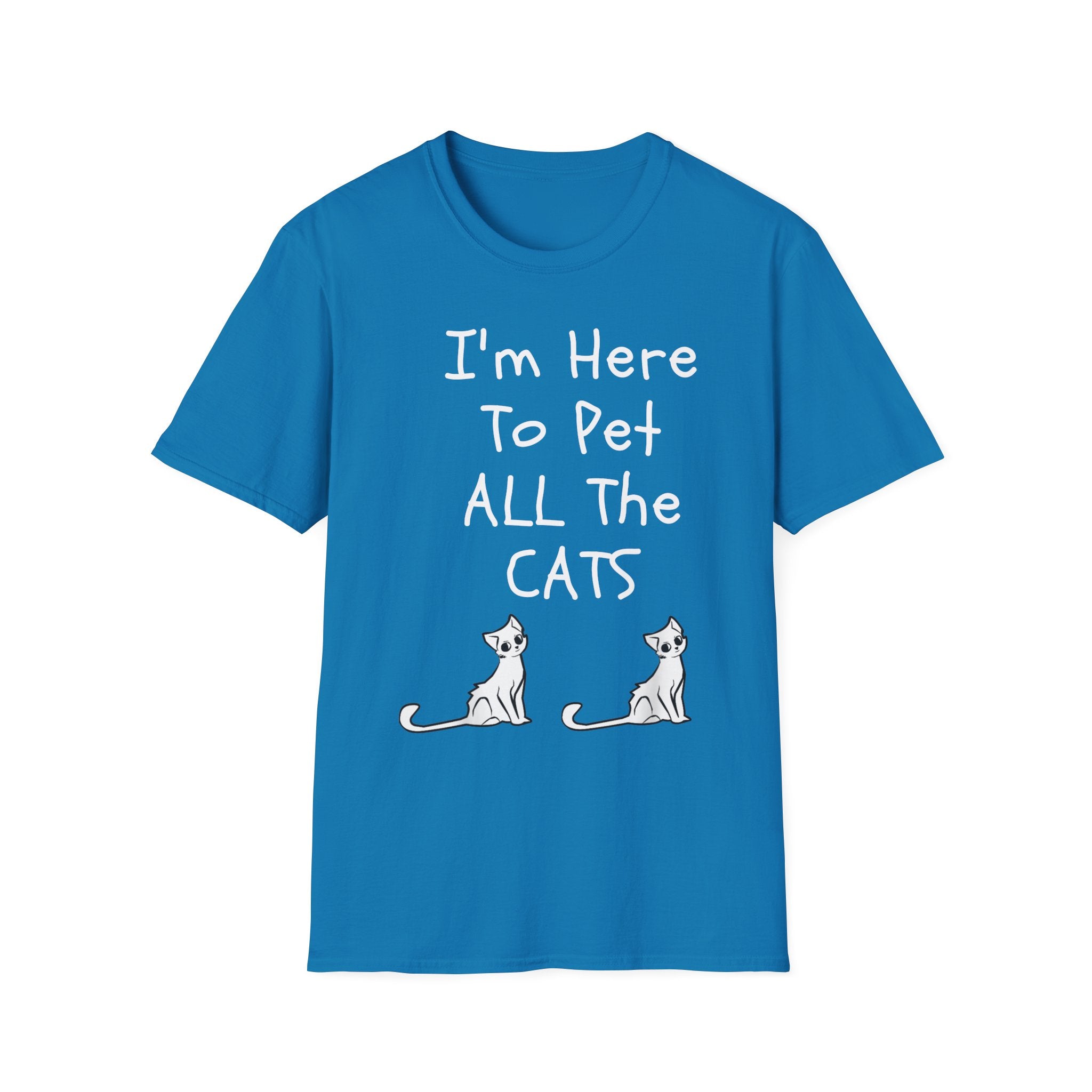 I'm Here The Pet All The Cats T-Shirt - Shirt Cave