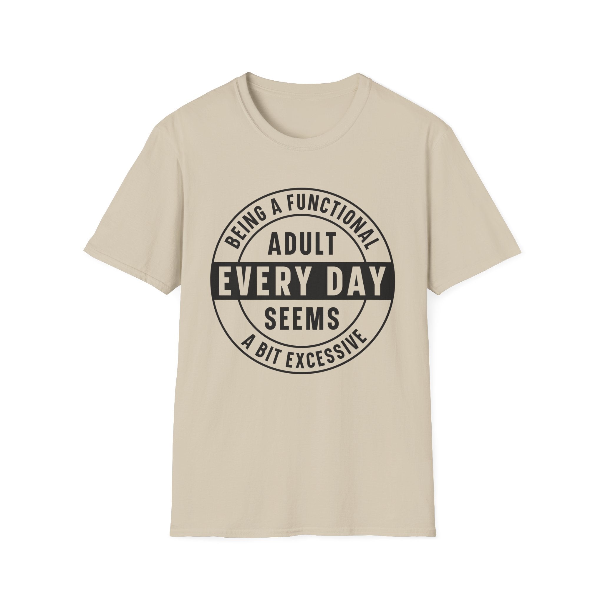 Being a Functional Adult Every Day T-Shirt - Shirt Cave