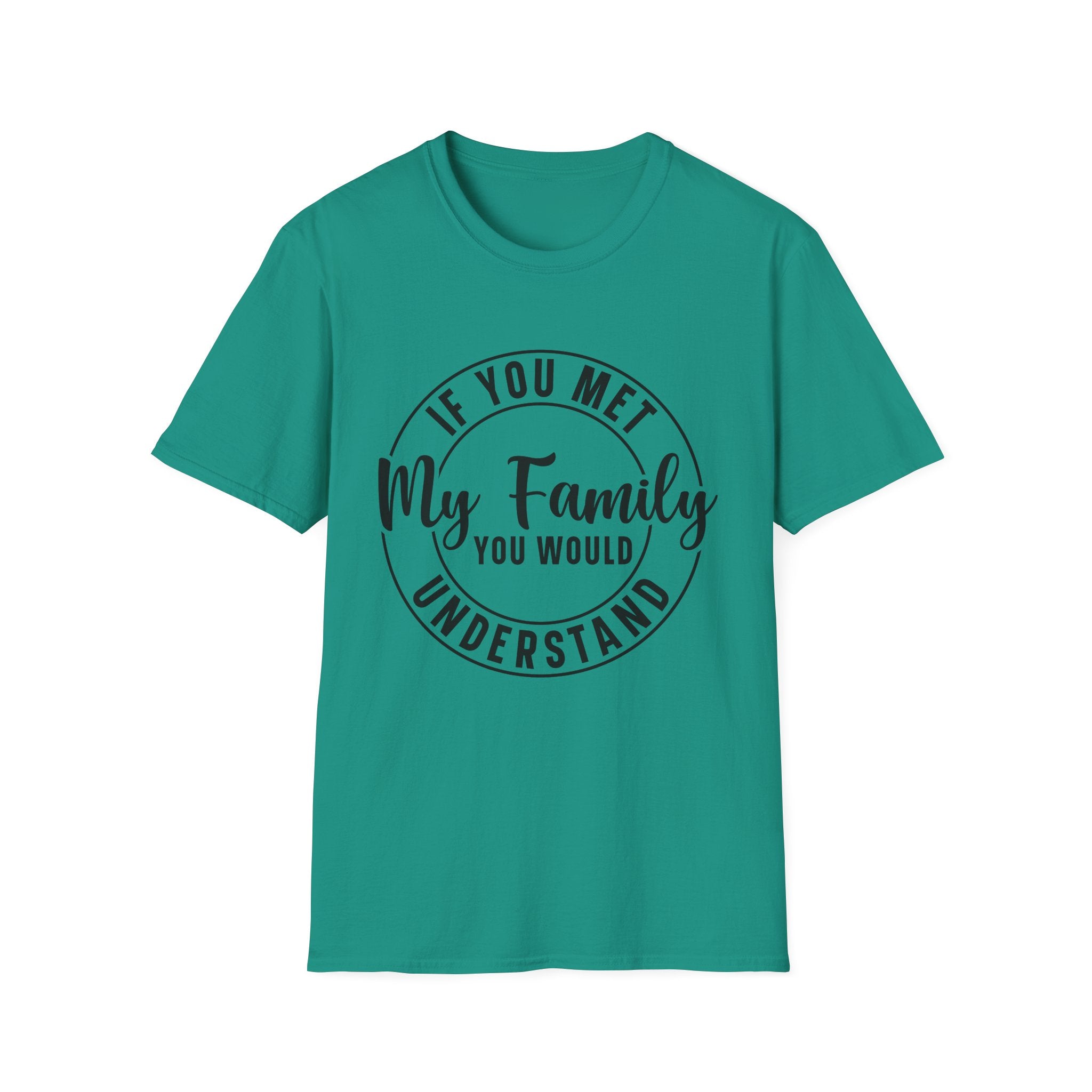 If You Met My Family T-Shirt - Shirt Cave